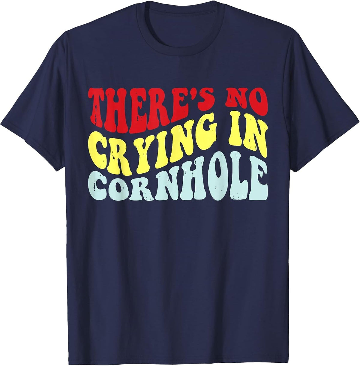 There is No Crying in Cornhole T-Shirt - Navy Blue