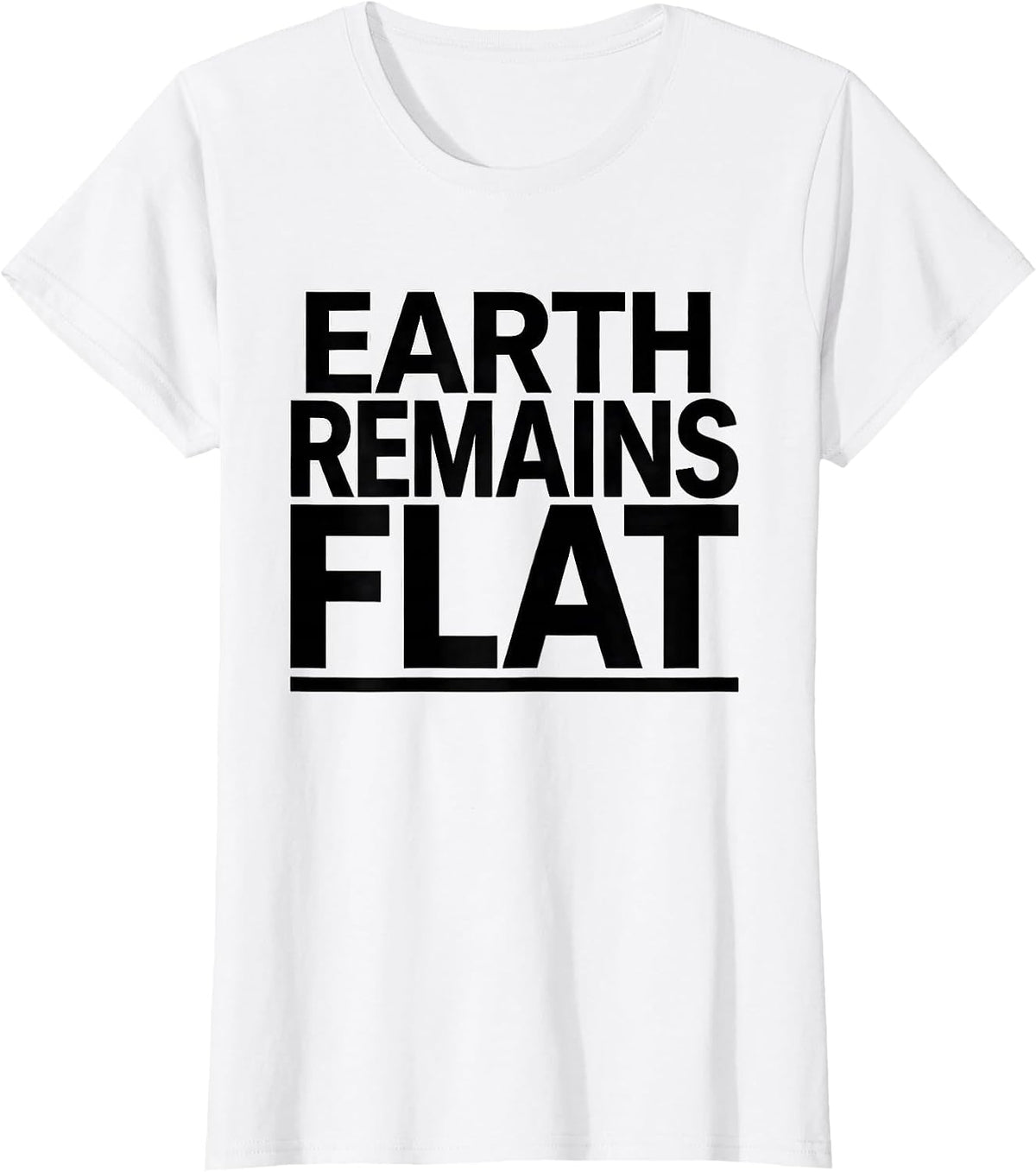 Earth Remains Flat Funny Conspiracy Theory Satire Gift T-Shirt - White