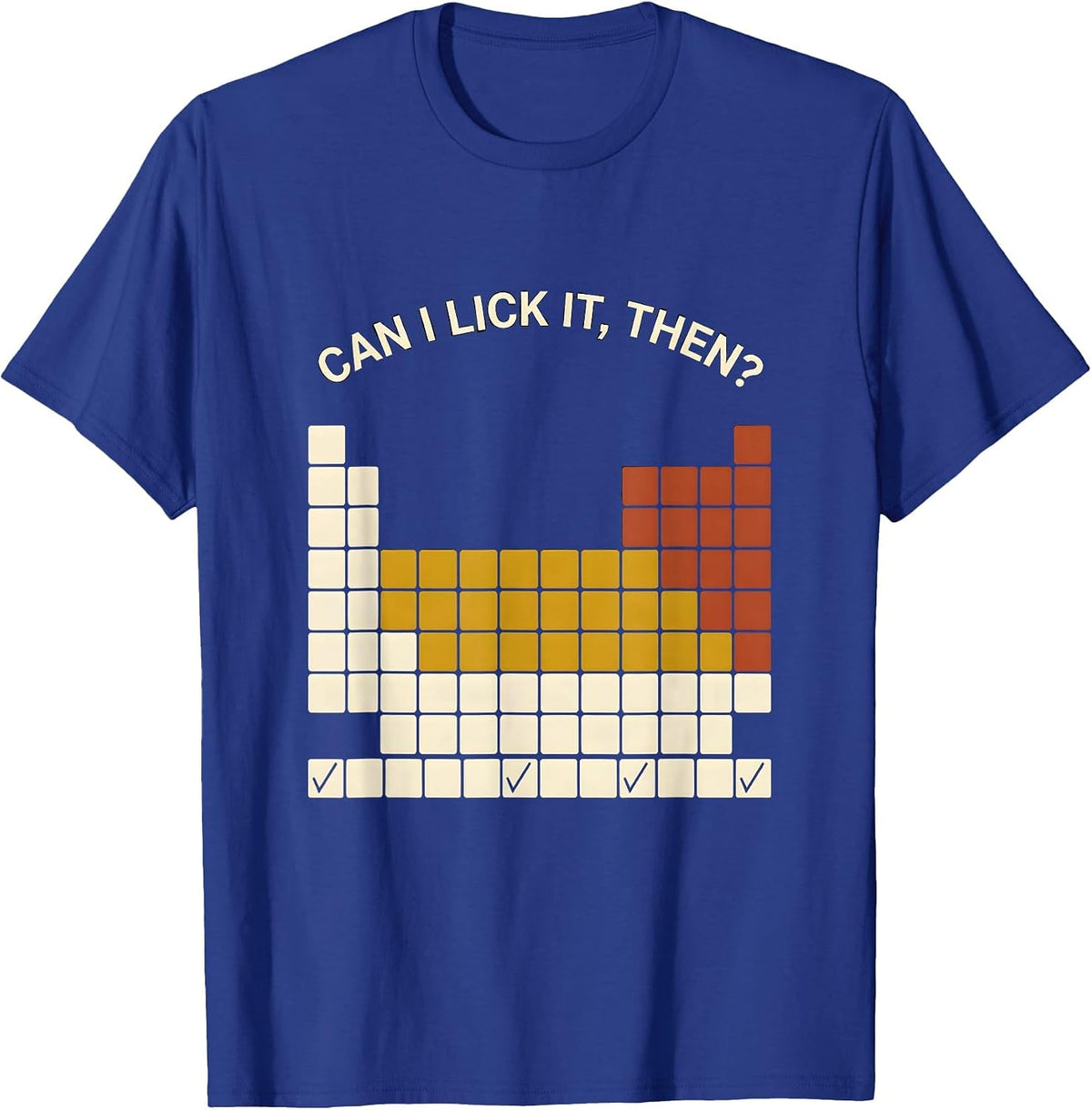 Can I Lick It, Then? Funny Periodic Table Chemistry Teacher T-Shirt - Royal Blue