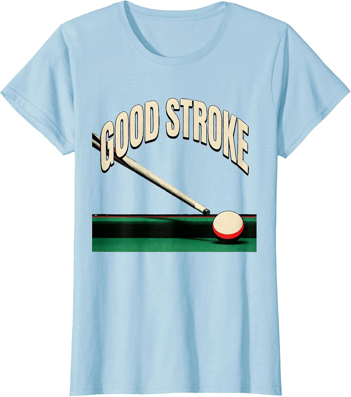Women's Good Stroke Funny Billiards Player Pool Humor Gift T-Shirt - Baby Blue