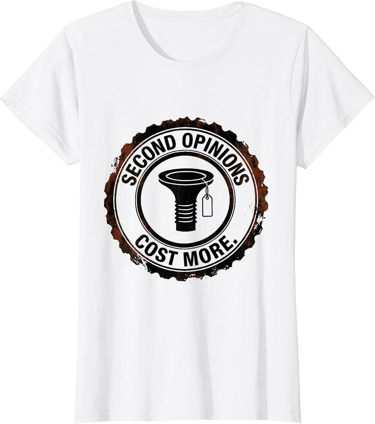 Women's Second Opinions Cost More Funny Plumber Pipefitter T-Shirt - White