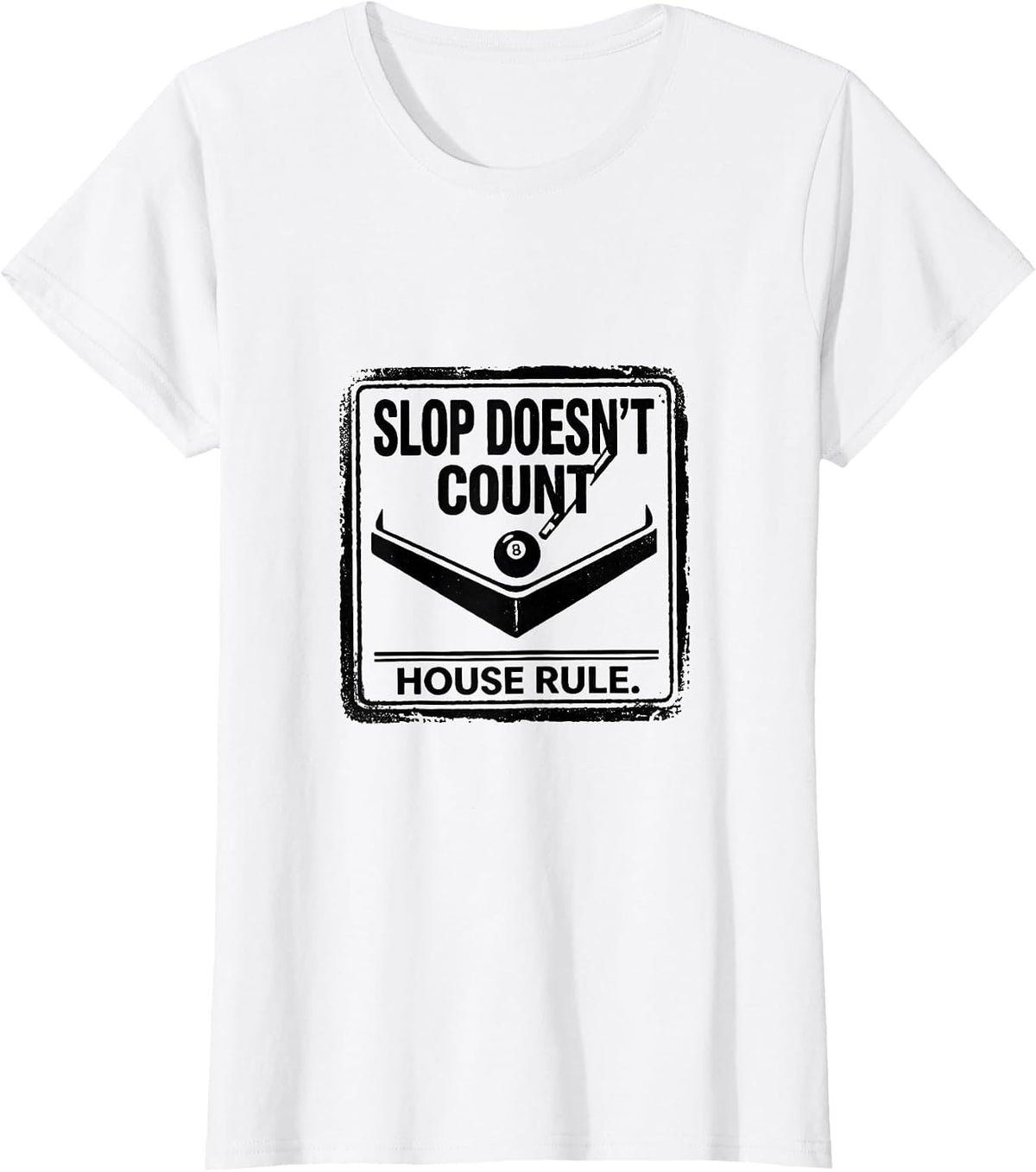 Slop Doesn't Count House Rule Funny Billiards Pool Player T-Shirt - White