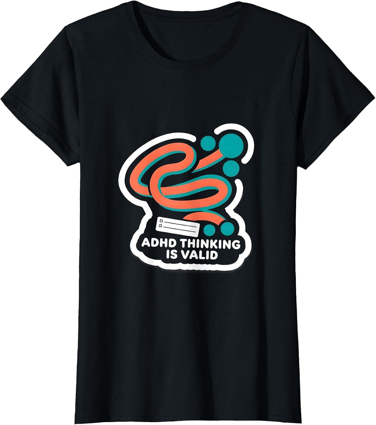 Women's ADHD Thinking Is Valid Neurodiversity Humor Support T-Shirt - Black