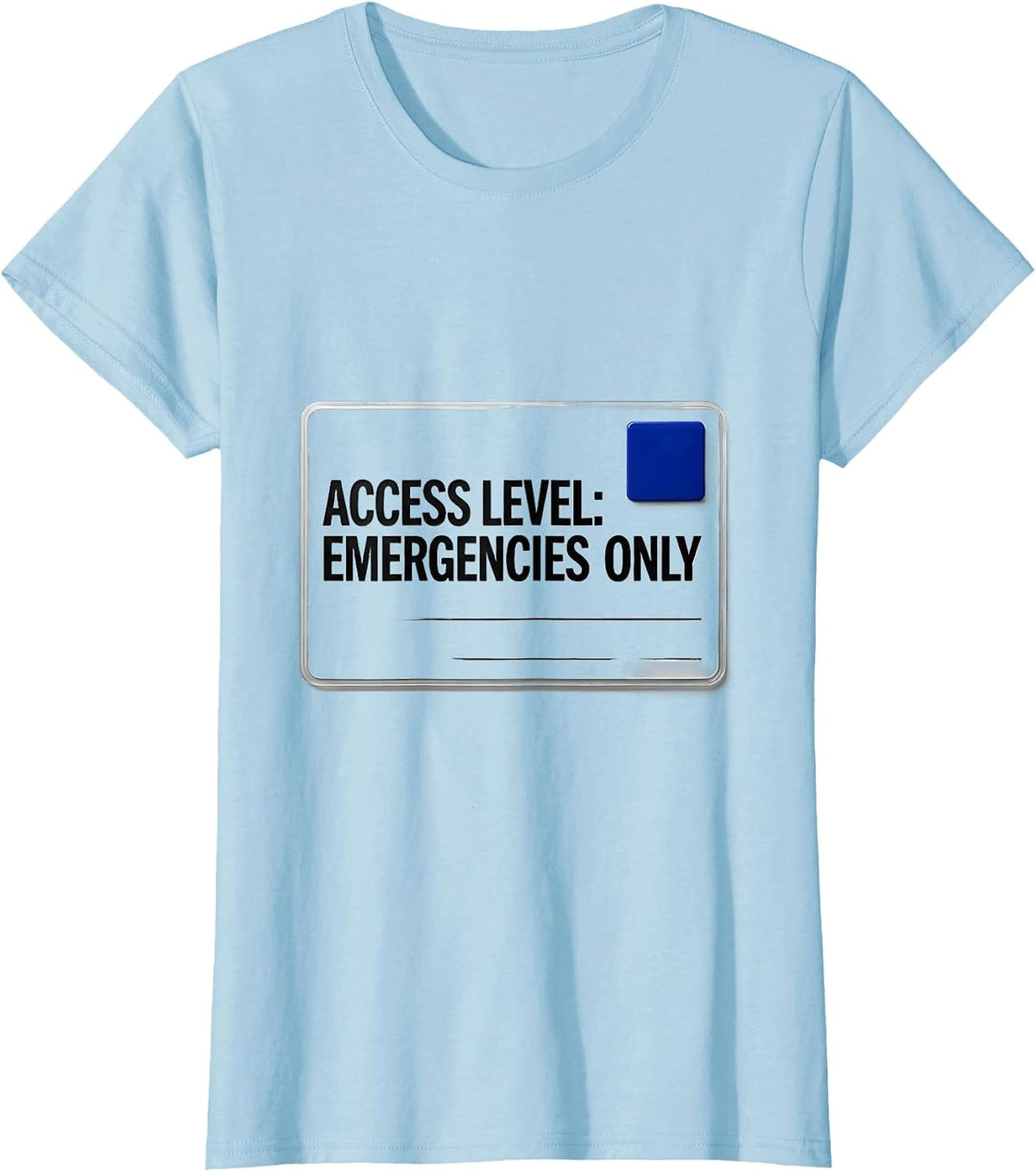 Women's Access Level: Emergencies Only Funny IT Support Programmer T-Shirt - Baby Blue