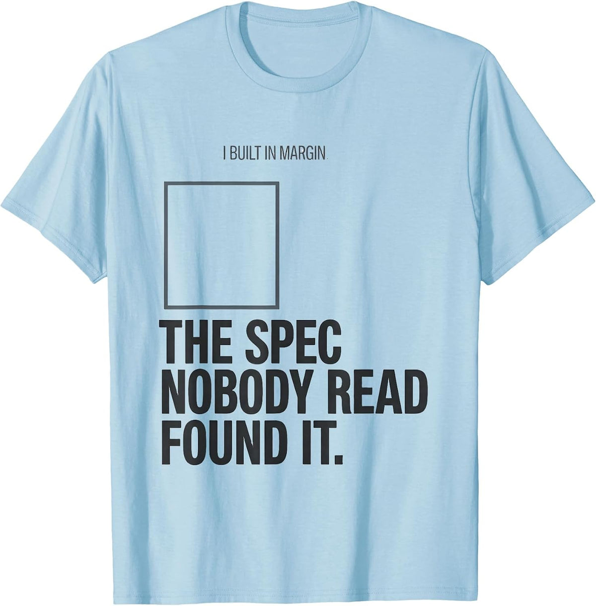 Men's I Built In Margin The Spec Nobody Read Found It Funny T-Shirt - Baby Blue