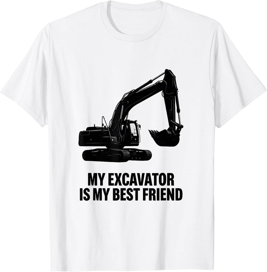 Men's My Excavator Is My Best Friend Funny Heavy Equipment T-Shirt - White