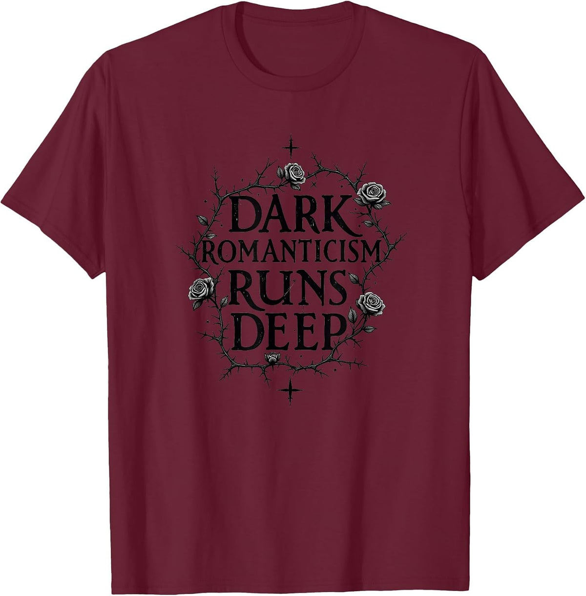 Dark Romanticism Runs Deep Gothic Design T-Shirt - Burgundy