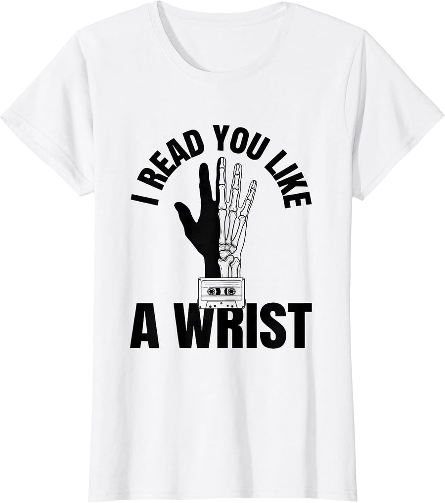 Women's I Read You Like A Wrist Funny Radiology Tech X-ray T-Shirt - White