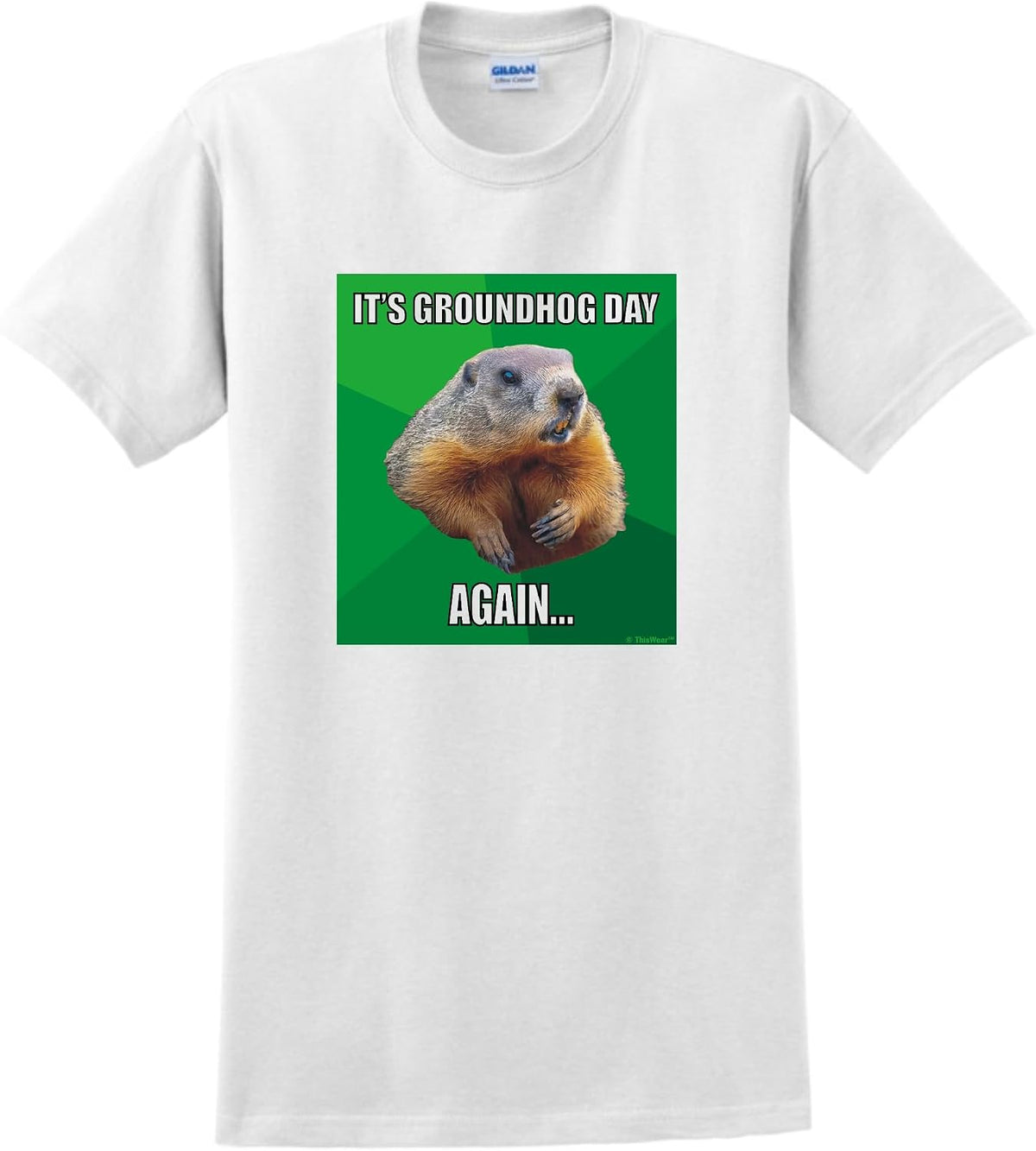 ThisWear It's Groundhog Day Again Unisex Short Sleeve T-Shirt - White