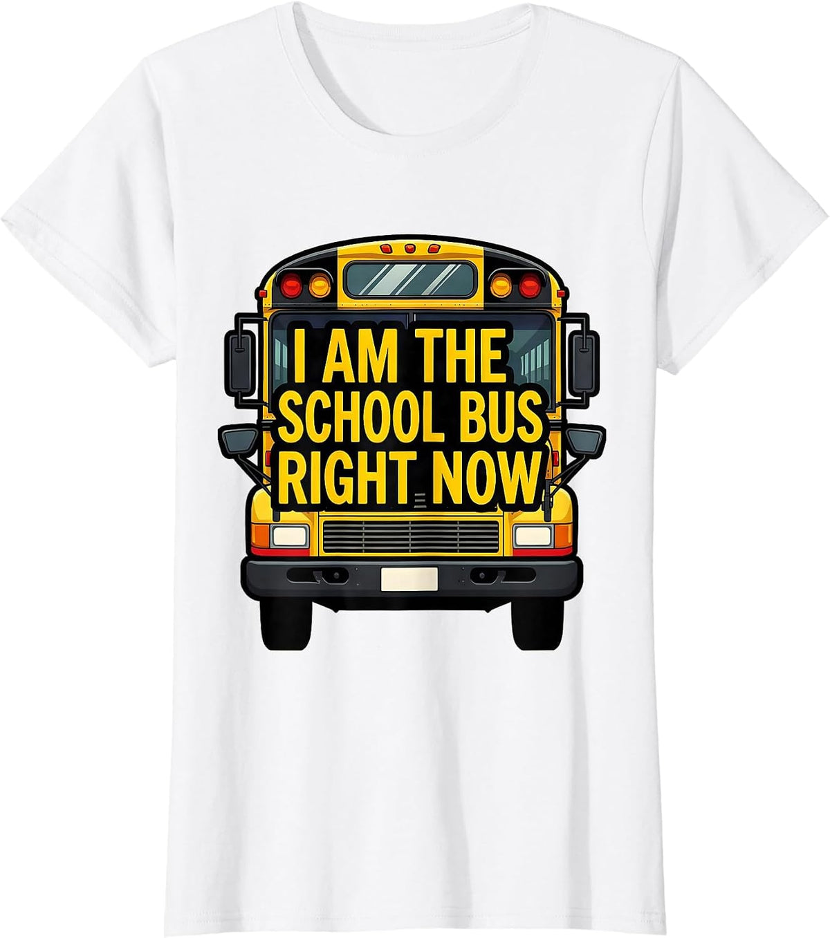 I Am The School Bus Right Now Funny School Bus Driver T-Shirt - White