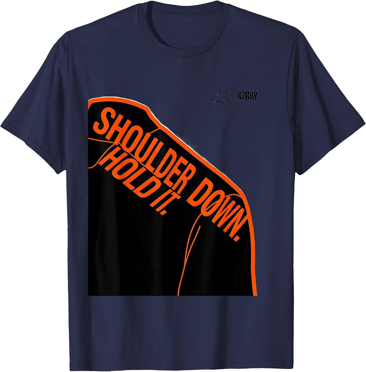 Shoulder Down Hold It X-Ray Radiology Tech Humor T-Shirt - Navy Blue