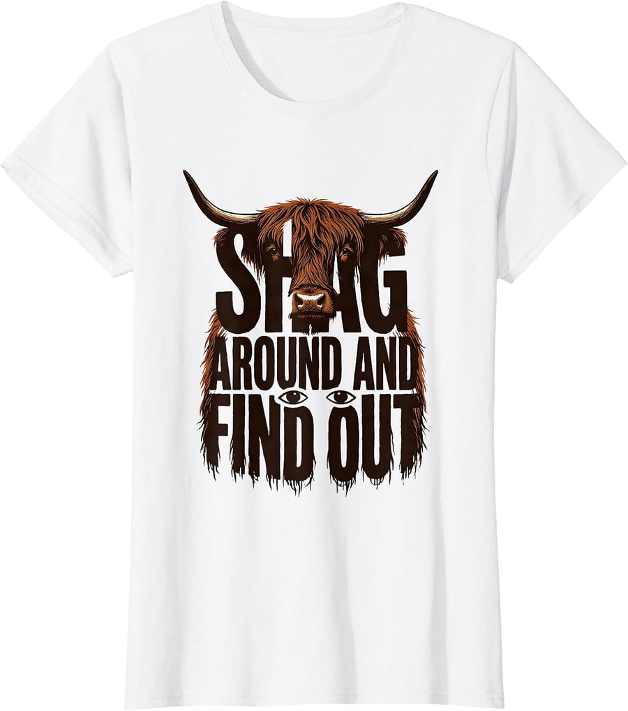 Women's Shag Around And Find Out Funny Highland Cow Cute Scottish T-Shirt - White