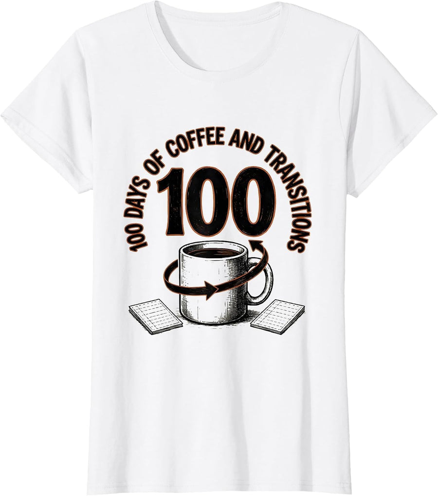 Women's 100 Days Of Coffee And Transitions Funny Teacher 100th Day T-Shirt - White