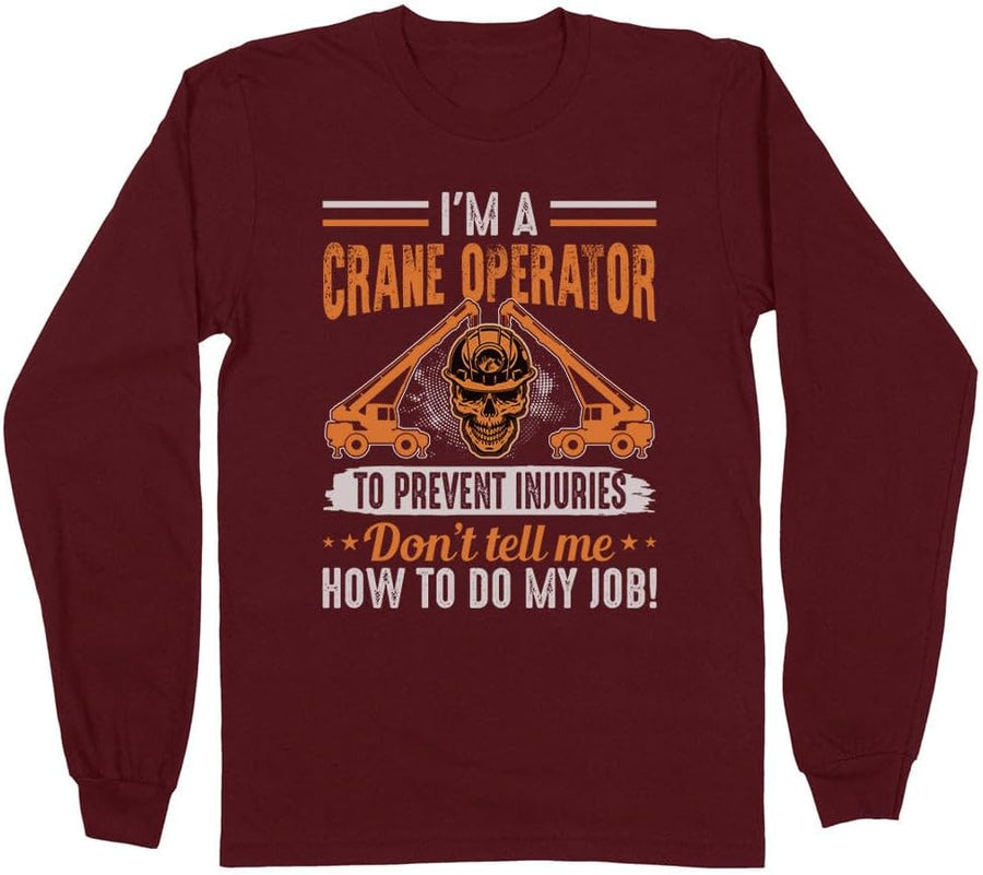 I'm A Crane Operator Long Sleeve Shirt Unisex - Maroon