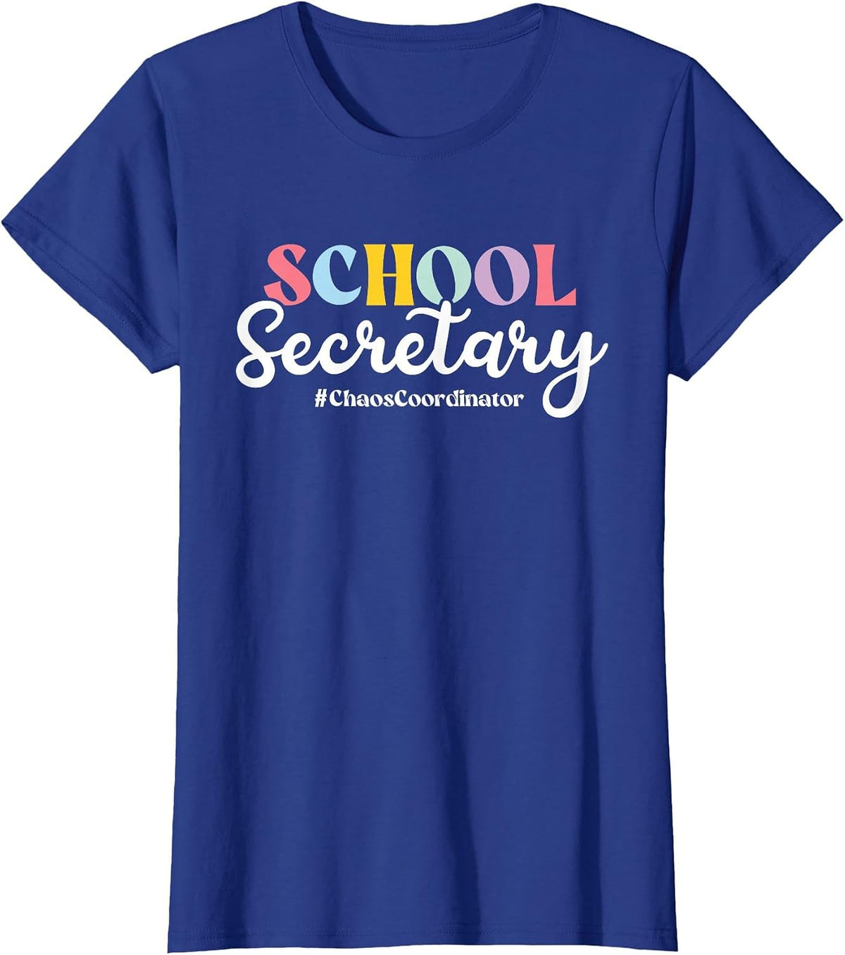 School Secretary Chaos Coordinator, School Secretary T-Shirt - Royal Blue