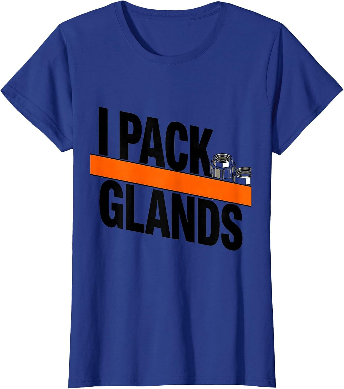 Women's I Pack Glands Funny Plumber Pipefitter Steamfitter Gift T-Shirt - Royal Blue
