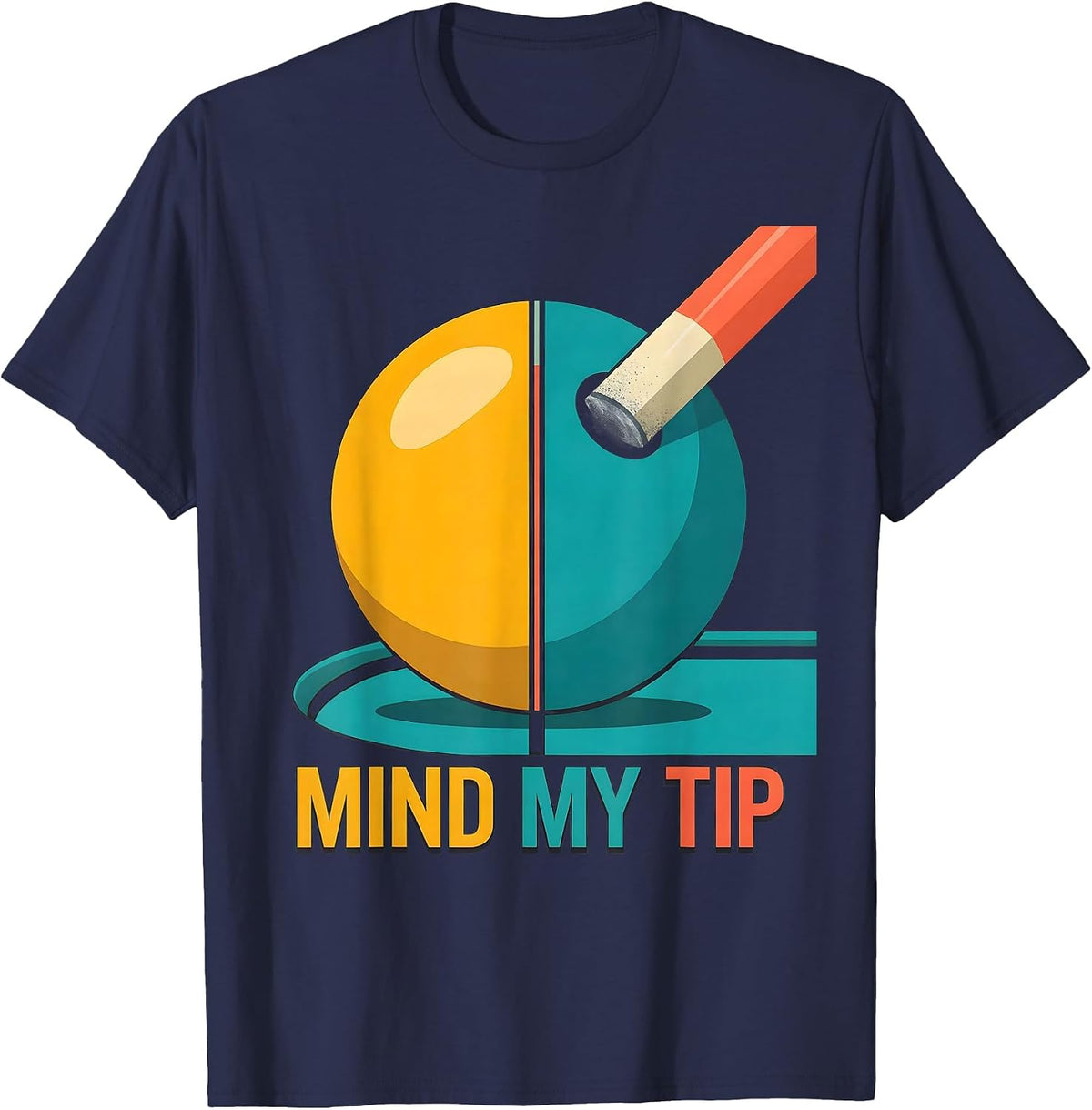 Mind My Tip Funny Billiards Pool Player Gift T-Shirt - Navy Blue