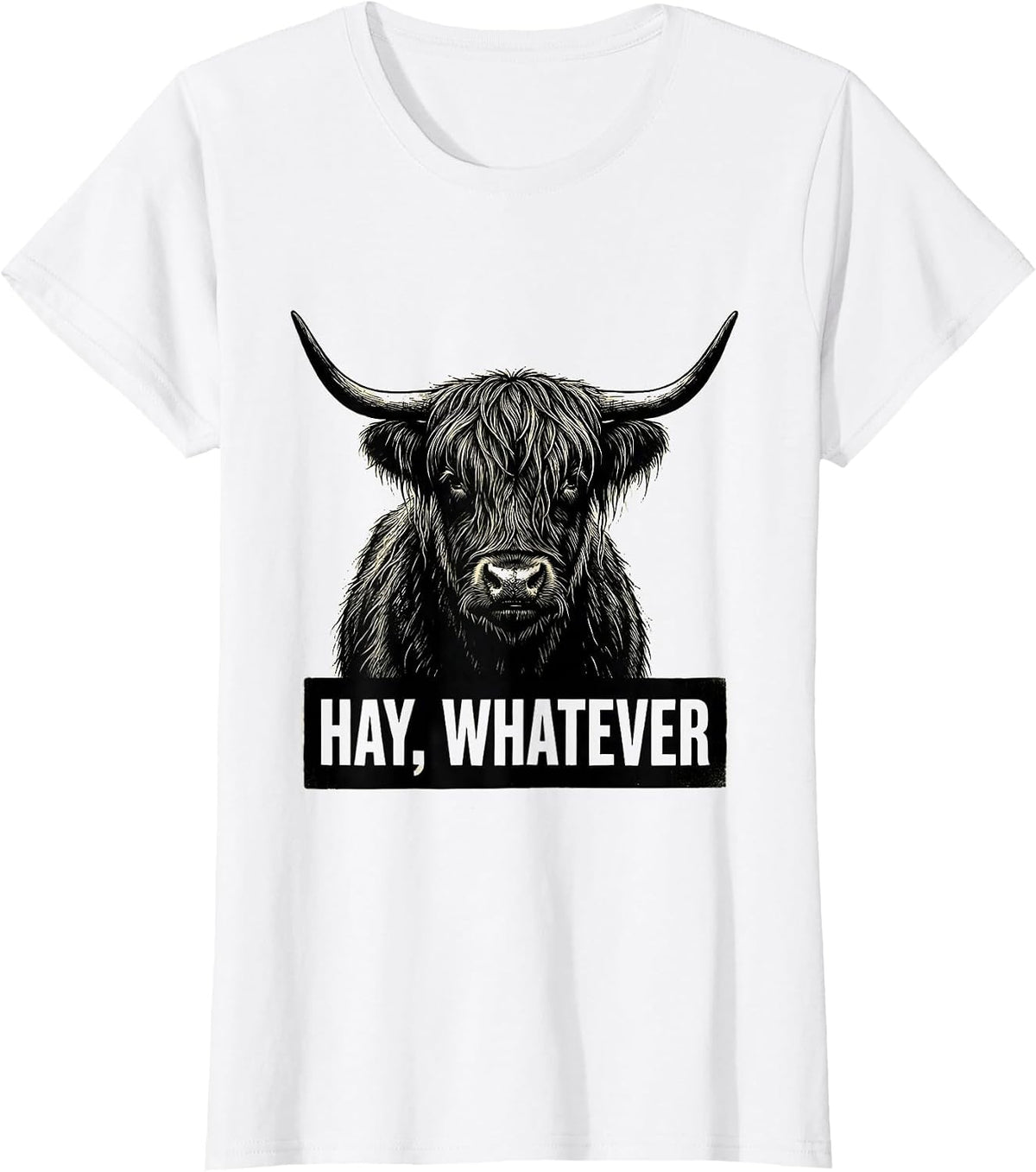 Hay Whatever Funny Highland Cow Farm Humor T-Shirt - White