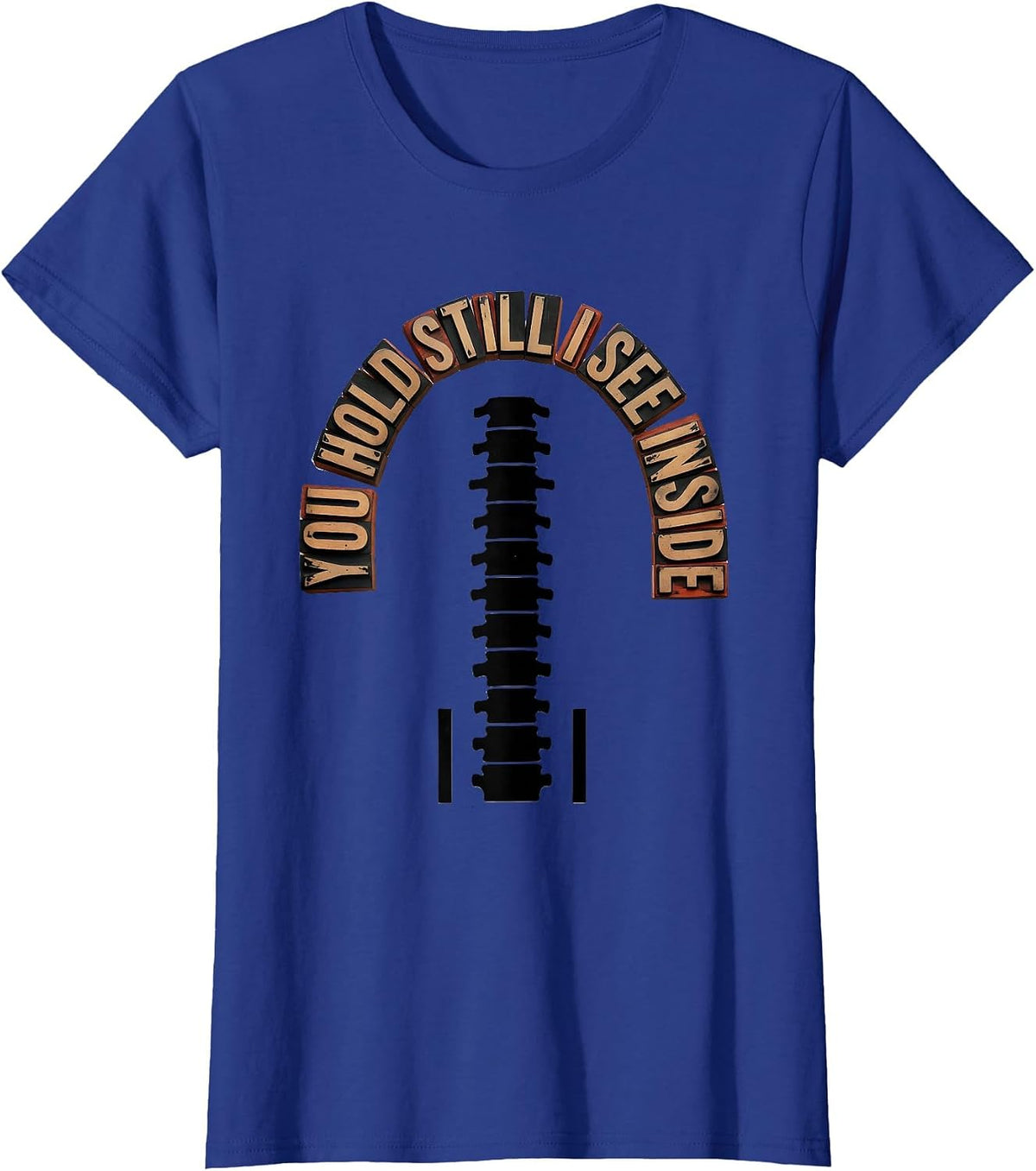 Women's You Hold Still, I See Inside Wood Type Letterpress Radiology T-Shirt - Royal Blue