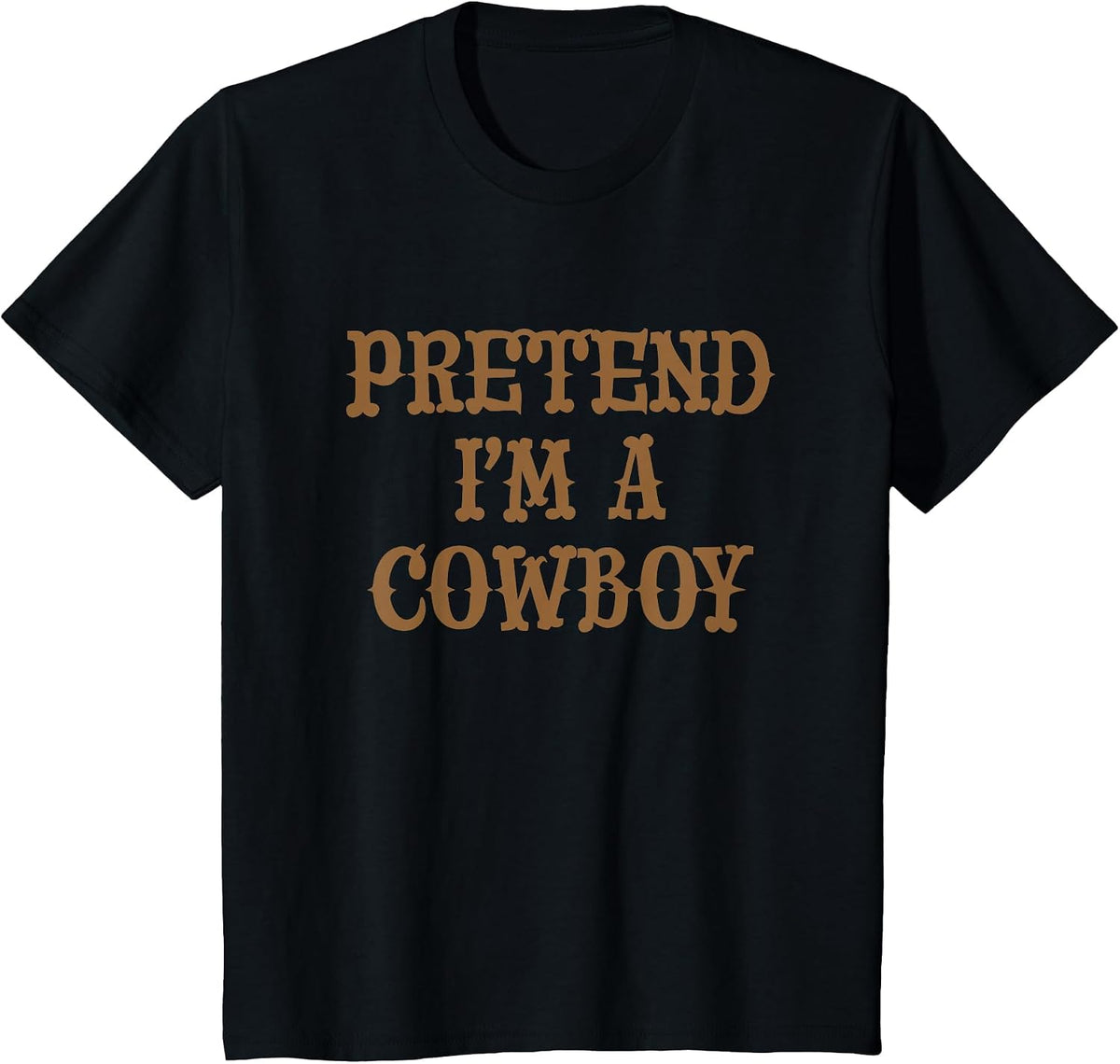 Top that says - Pretend I'm A Cowboy | Funny Costume T-Shirt - Black