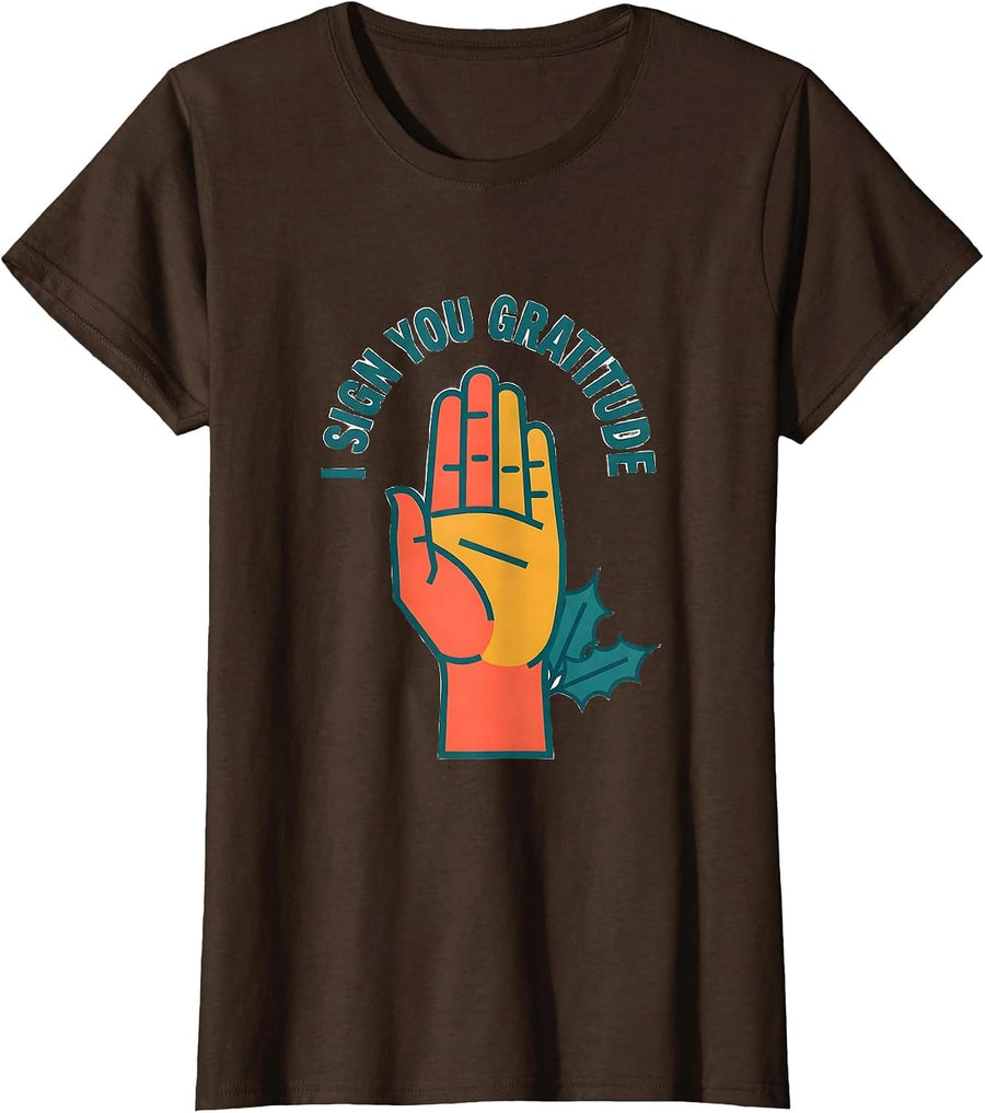 Women's I Sign You Gratitude Funny ASL Deaf Awareness Humor T-Shirt - Brown