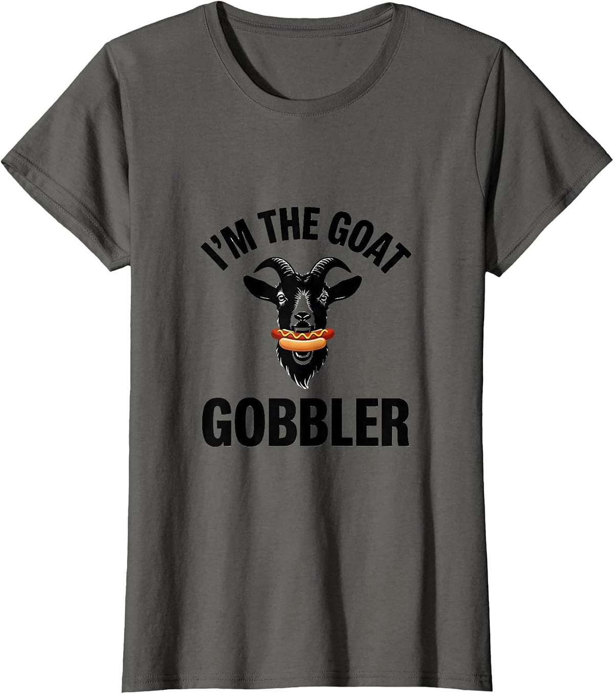I'm The Goat Gobbler Funny Offensive Adult Humor T-Shirt, Women, Asphalt Grey, X-Small - As Pictured