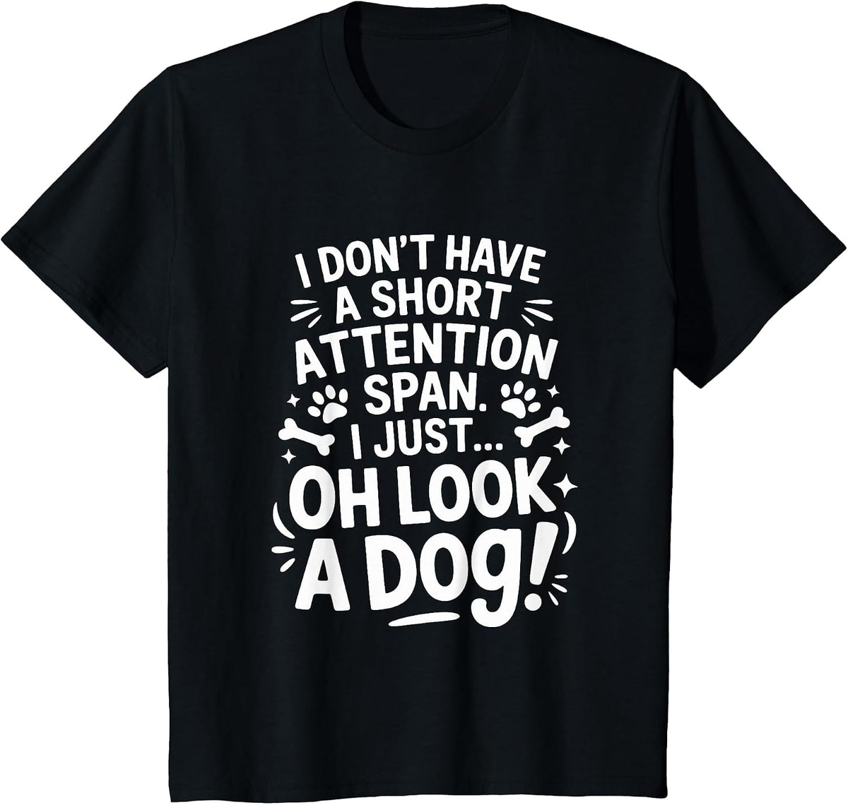I Don’t Have A Short Attention Span, Dog Lover ADHD T-Shirt - Black