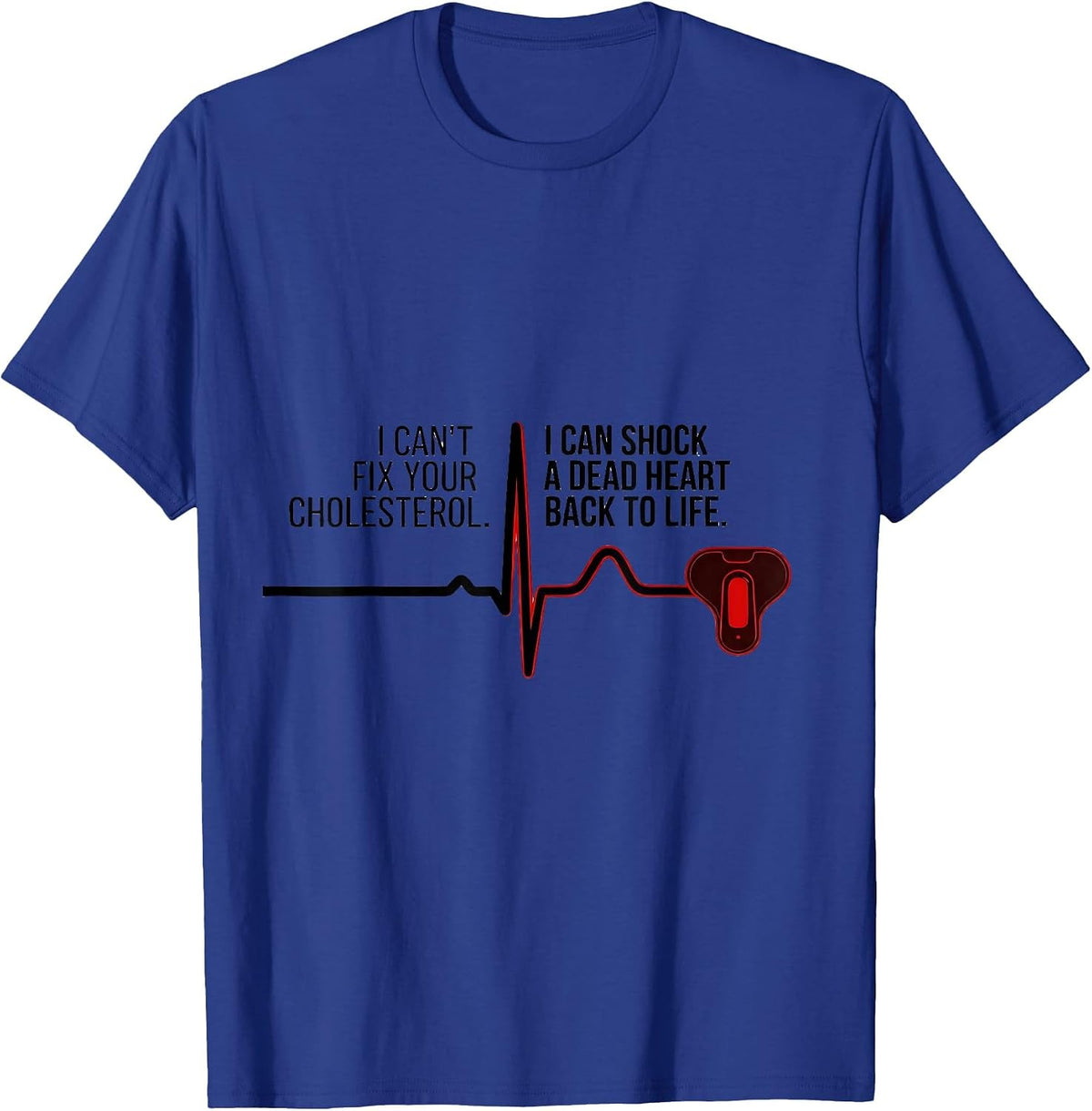 Men's I Can't Fix Your Cholesterol Shock A Dead Heart EMT T-Shirt - Royal Blue
