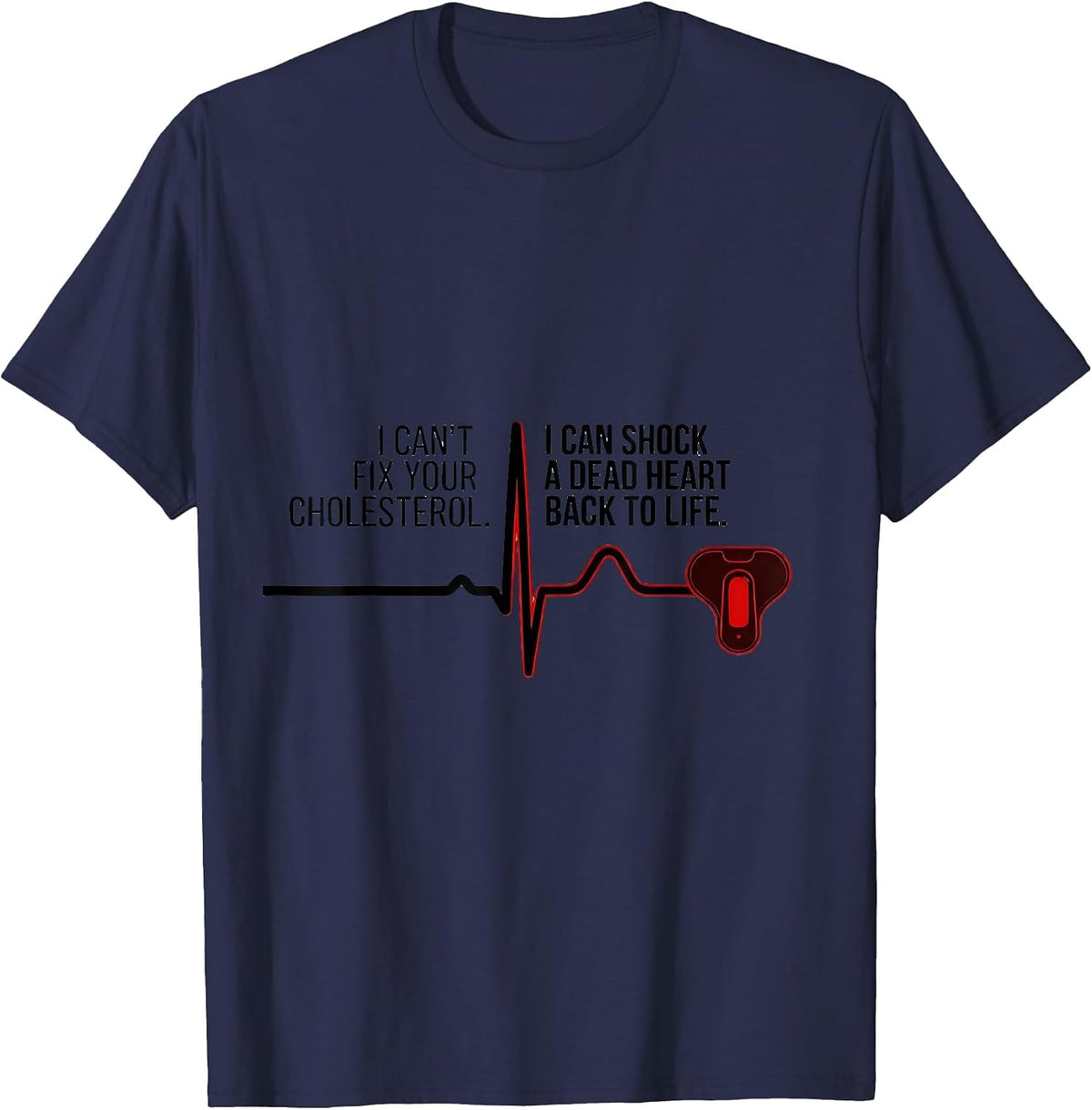 Men's I Can't Fix Your Cholesterol Shock A Dead Heart EMT T-Shirt - Navy Blue