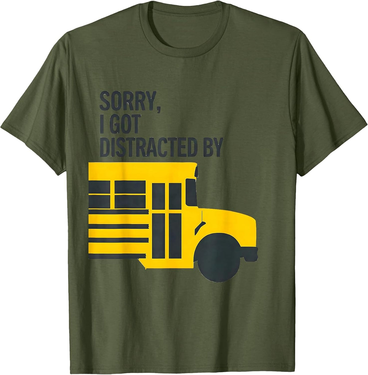 Sorry I Got Distracted By Funny School Bus Driver Halloween T-Shirt - Olive Green
