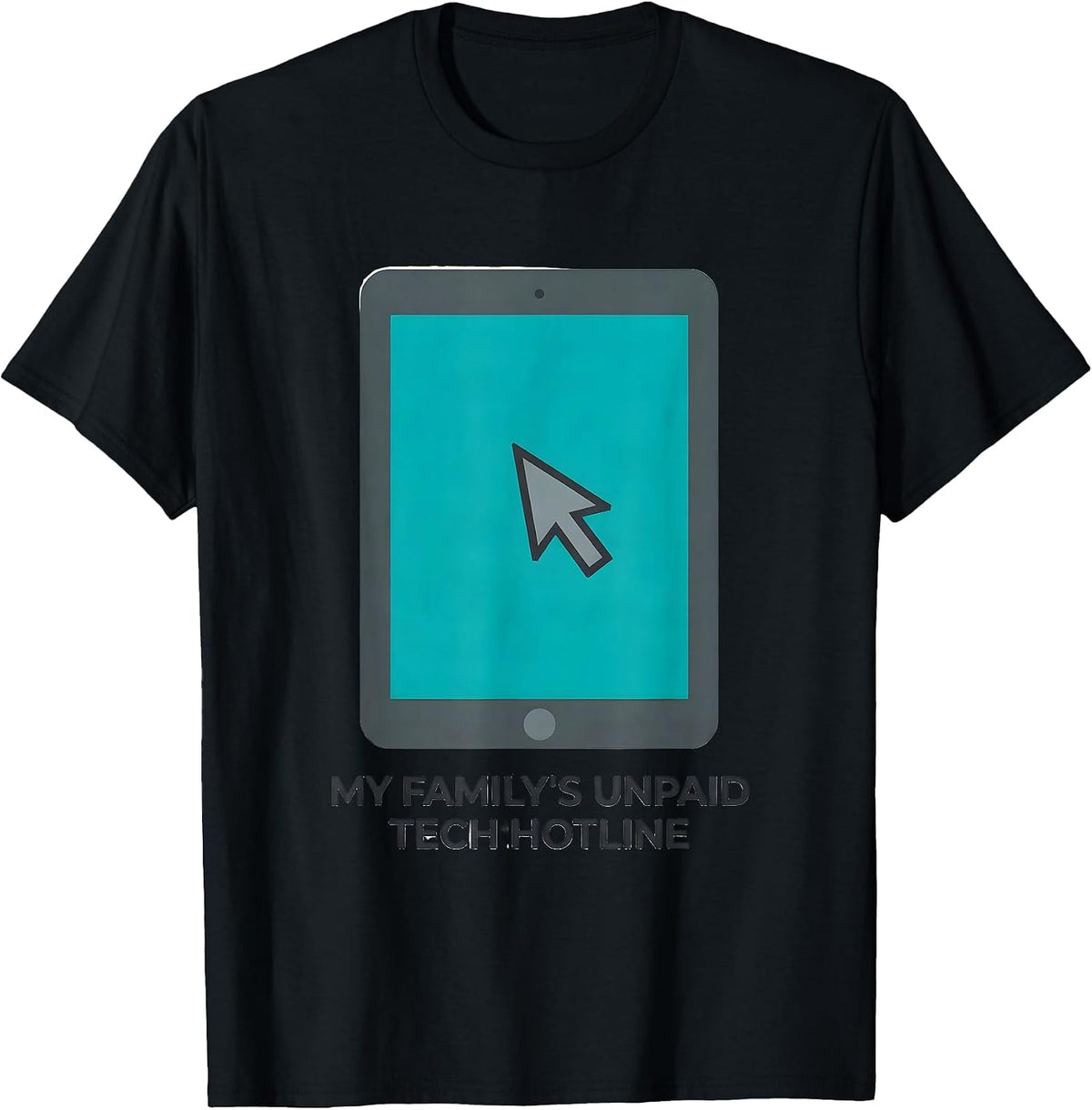 Men's My Family's Unpaid Tech Hotline Funny IT Support Tech Humor T-Shirt - Black