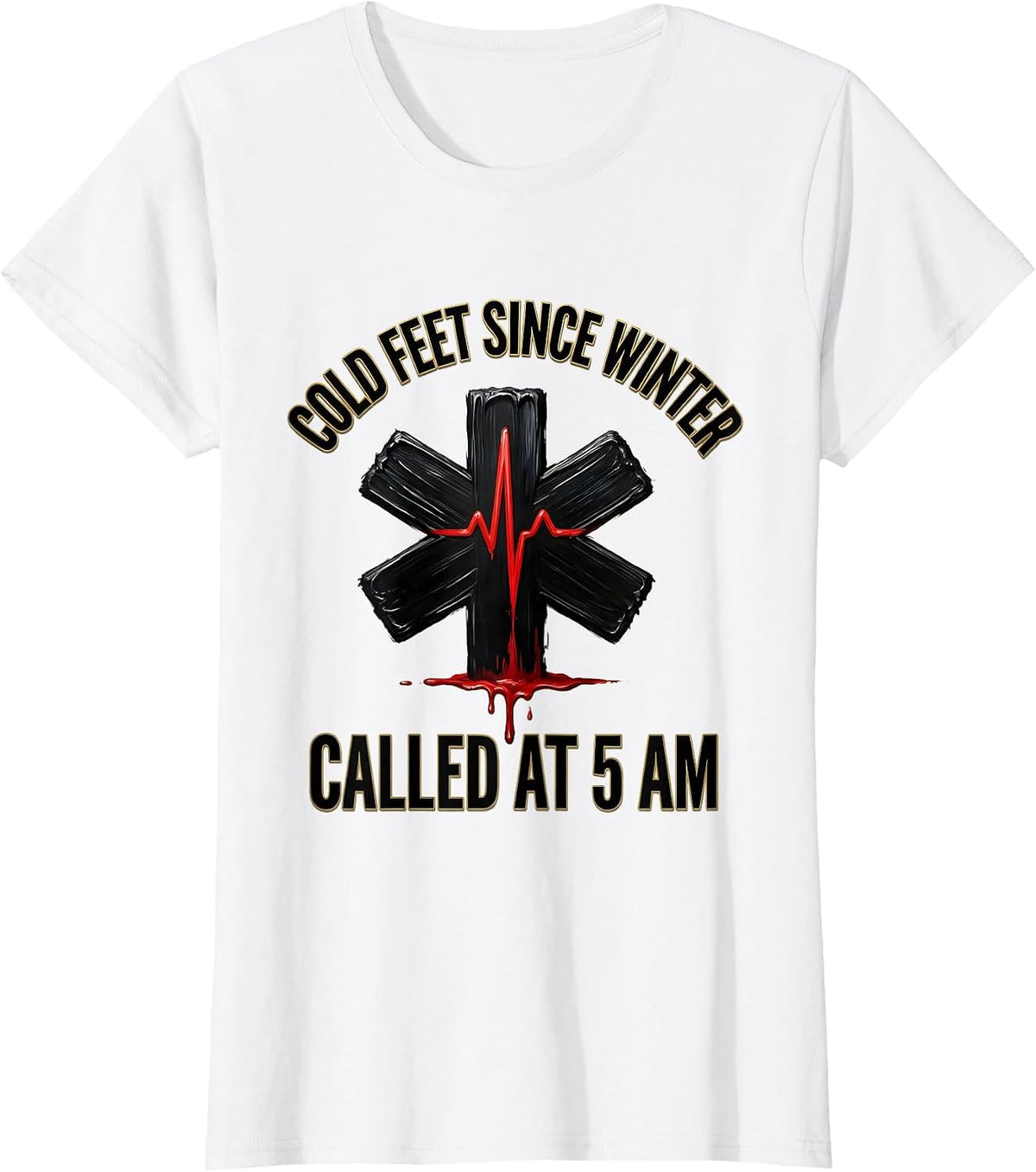 Women's Cold Feet Since Winter Called At 5 AM EMT T-Shirt - White