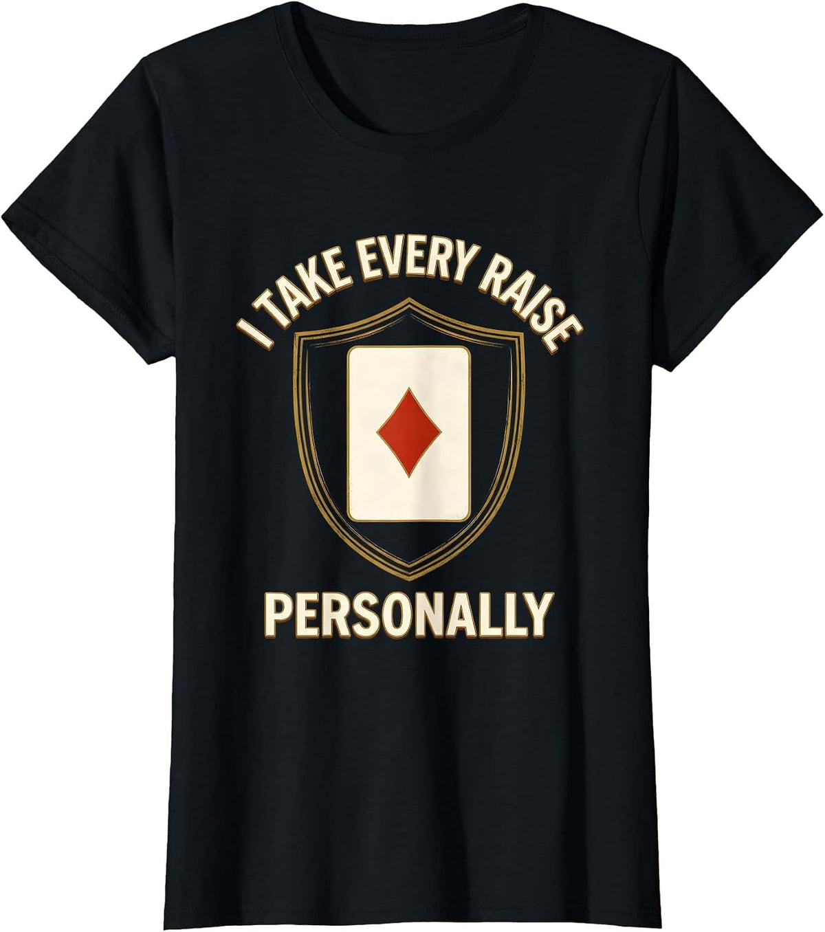 I Take Every Raise Personally Funny Gambling Poker Player T-Shirt - Black