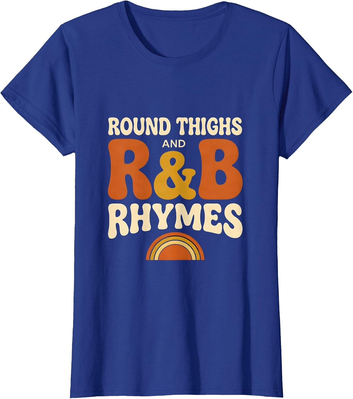Women's Round Thighs And R&B Rhymes Retro Funny Music Lover T-Shirt - Royal Blue