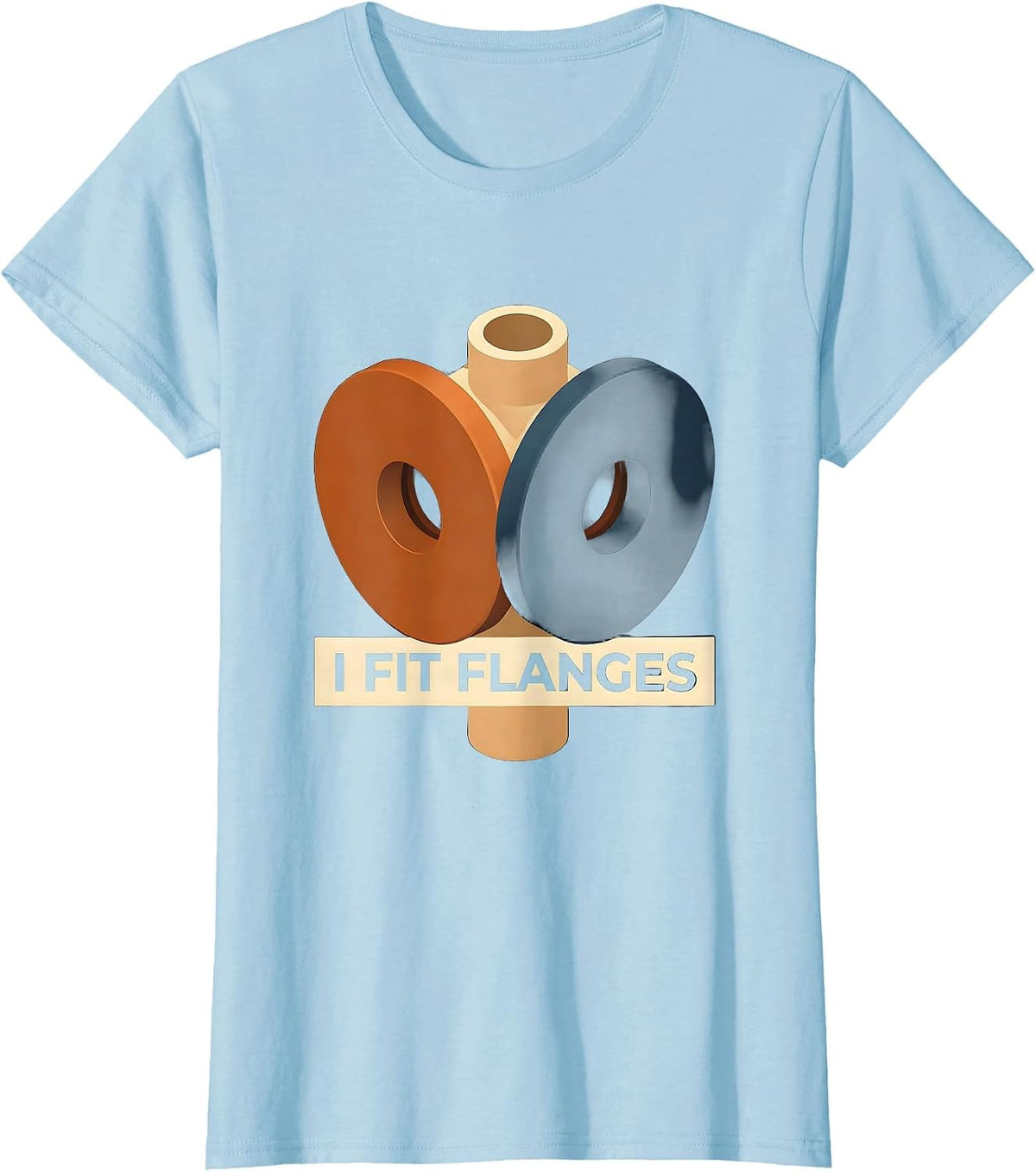I Fit Flanges Funny Plumber Pipefitter Trade Humor T-Shirt - Baby Blue