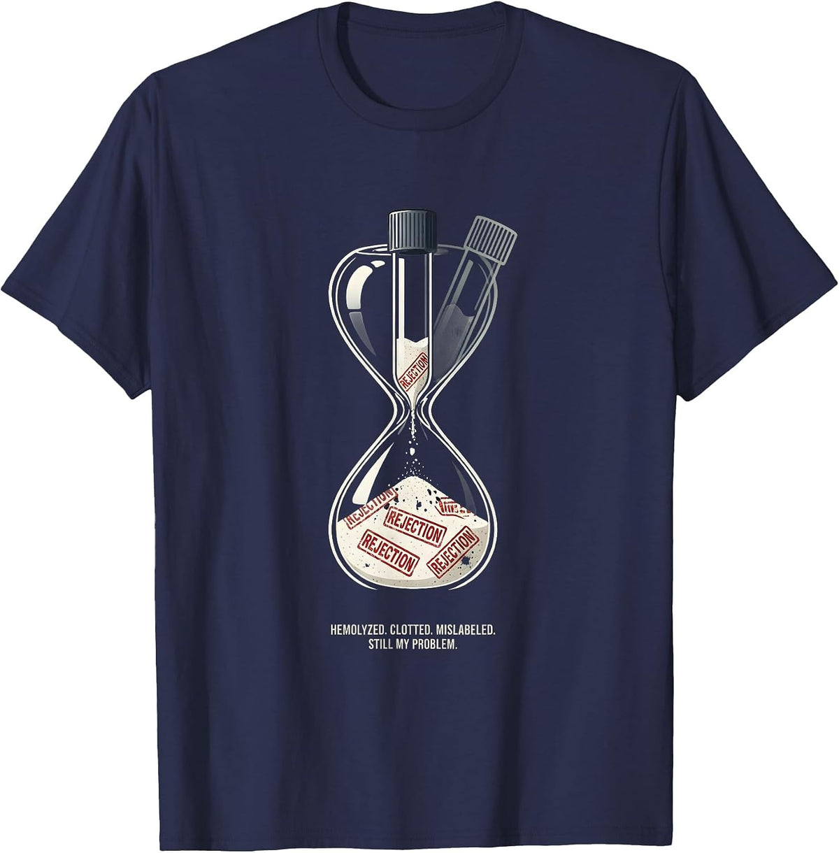 Men's Hemolyzed. Clotted. Mislabeled. Still My Problem. Lab Tech T-Shirt - Navy Blue