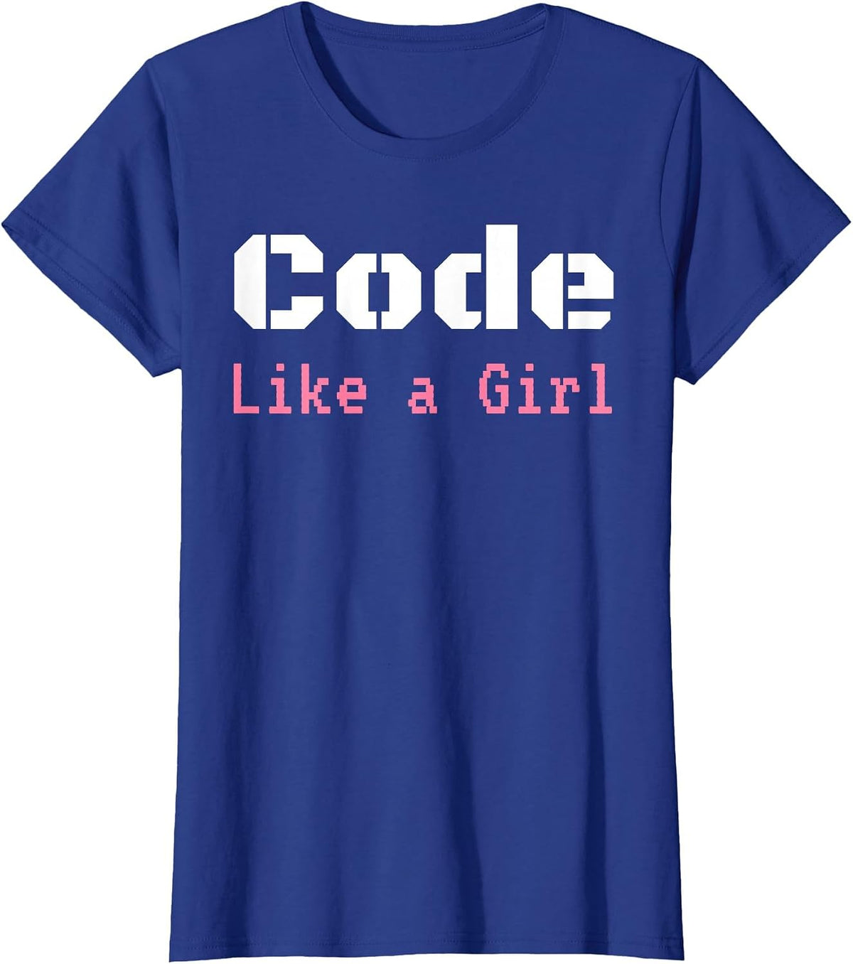 Code Like A Girl Programming Computer Science Apparel T-Shirt - Royal Blue