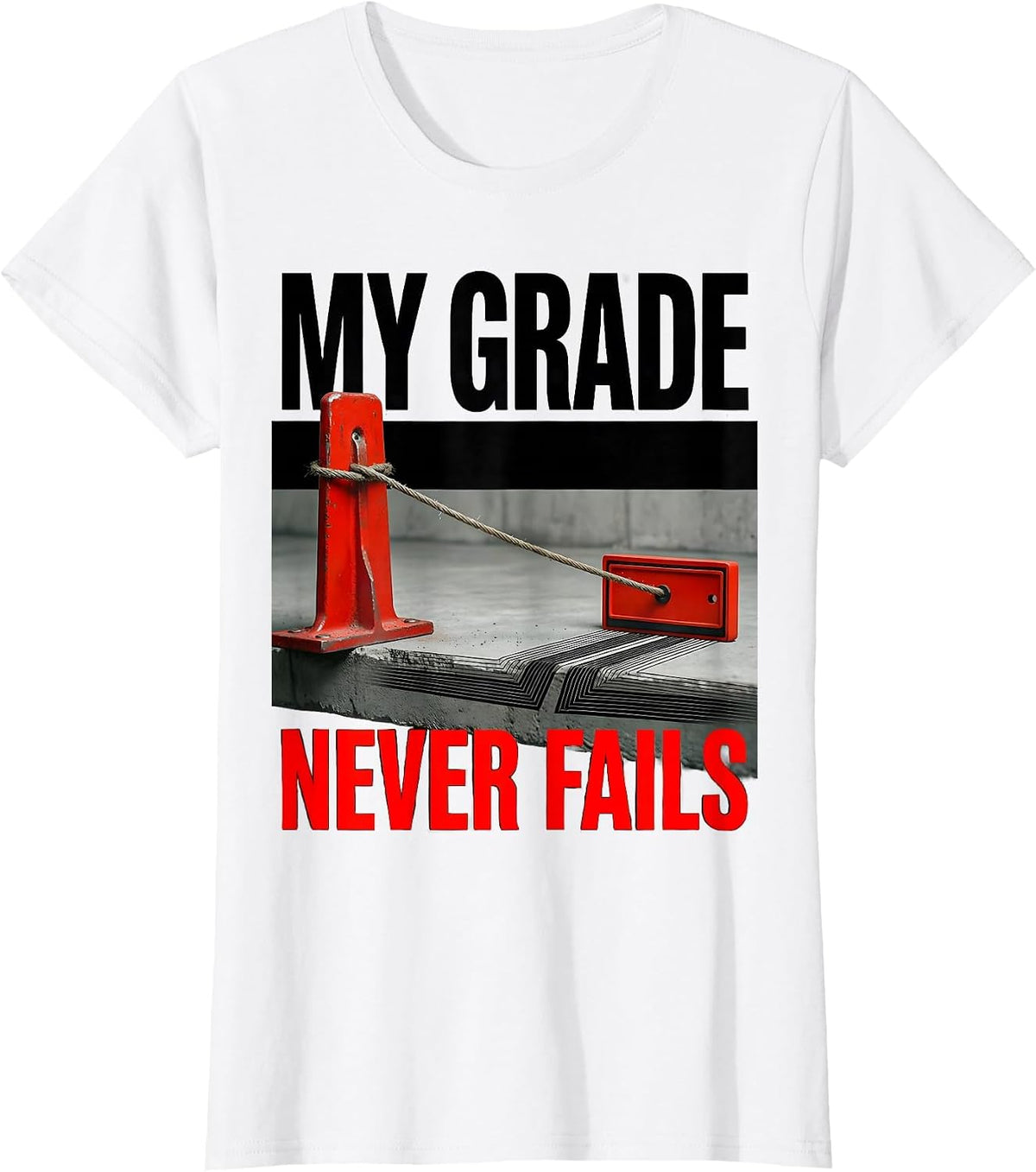 My Grade Never Fails Brutalist Heavy Equipment Operator T-Shirt - White