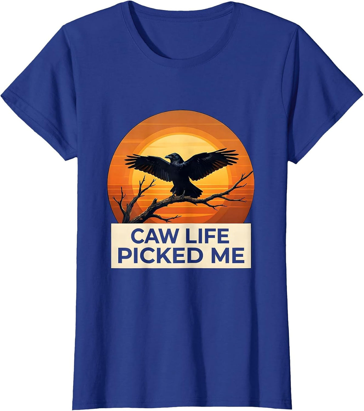 Women's CAW Life Picked Me Crow Design T-Shirt - Royal Blue