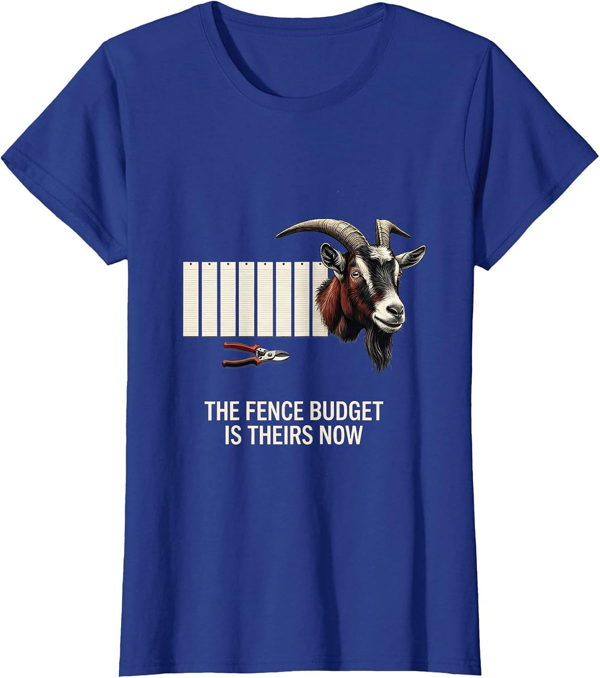 Women's The Fence Budget Is Theirs Now Funny Goat Lover Farm Humor T-Shirt - Royal Blue