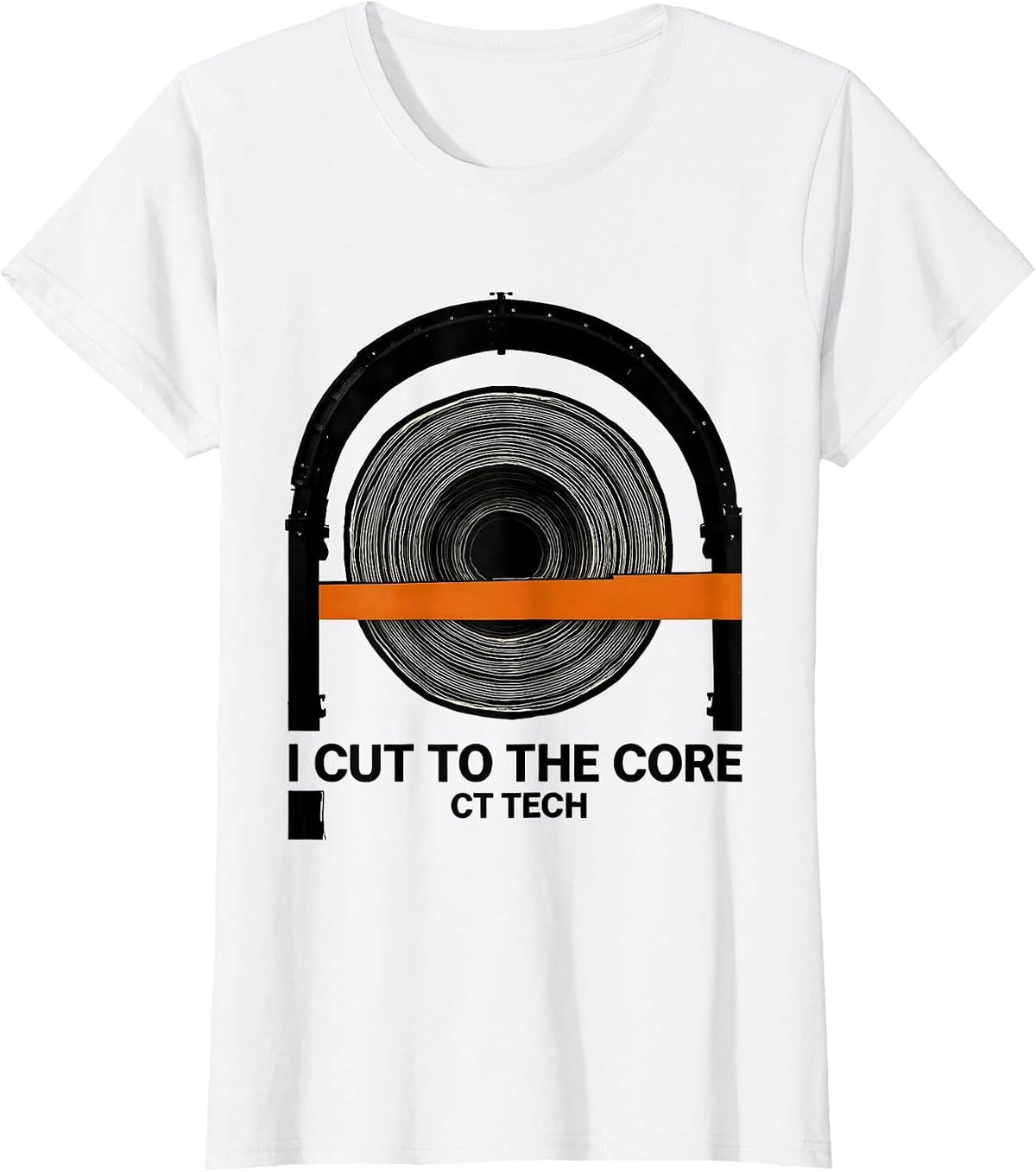 Women's I Cut To The Core CT Tech Radiology Rad Tech Humor T-Shirt - White