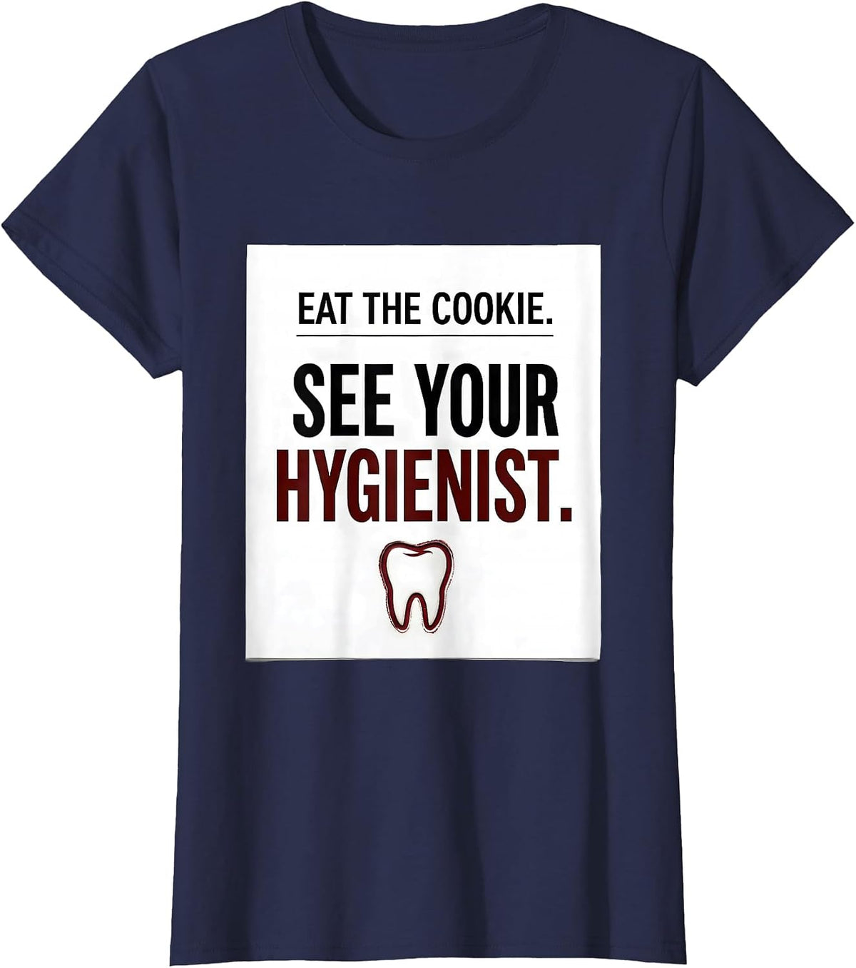 Women's Eat The Cookie See Your Hygienist Funny Dental Christmas T-Shirt - Navy Blue