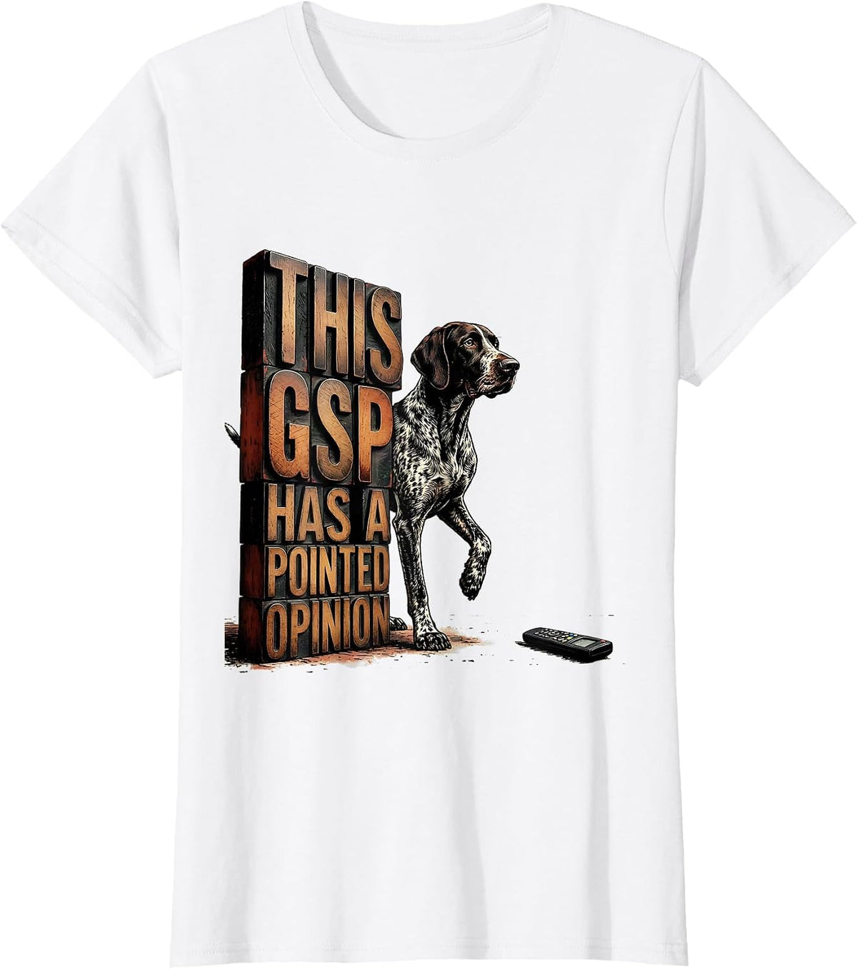 This GSP Has A Pointed Opinion Funny German Shorthaired T-Shirt - White