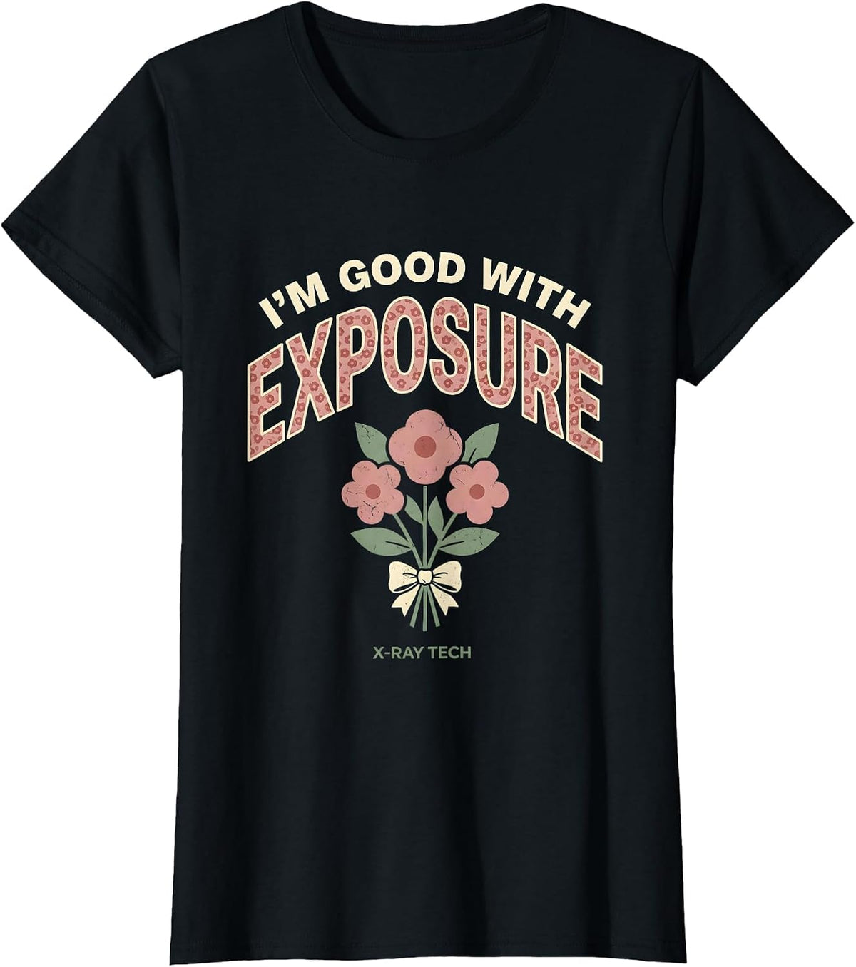 I'm Good With Exposure X-Ray Tech Floral Boho Rad Tech Gift T-Shirt - Black