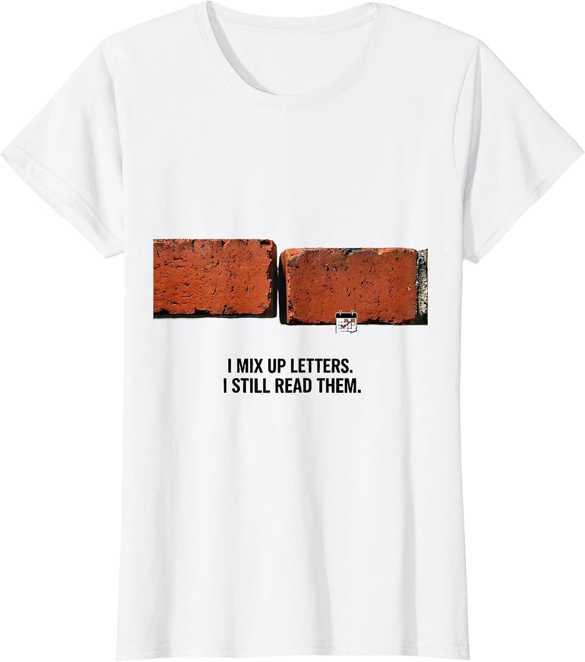 I Mix Up Letters I Still Read Them Dyslexia Awareness Red T-Shirt - White