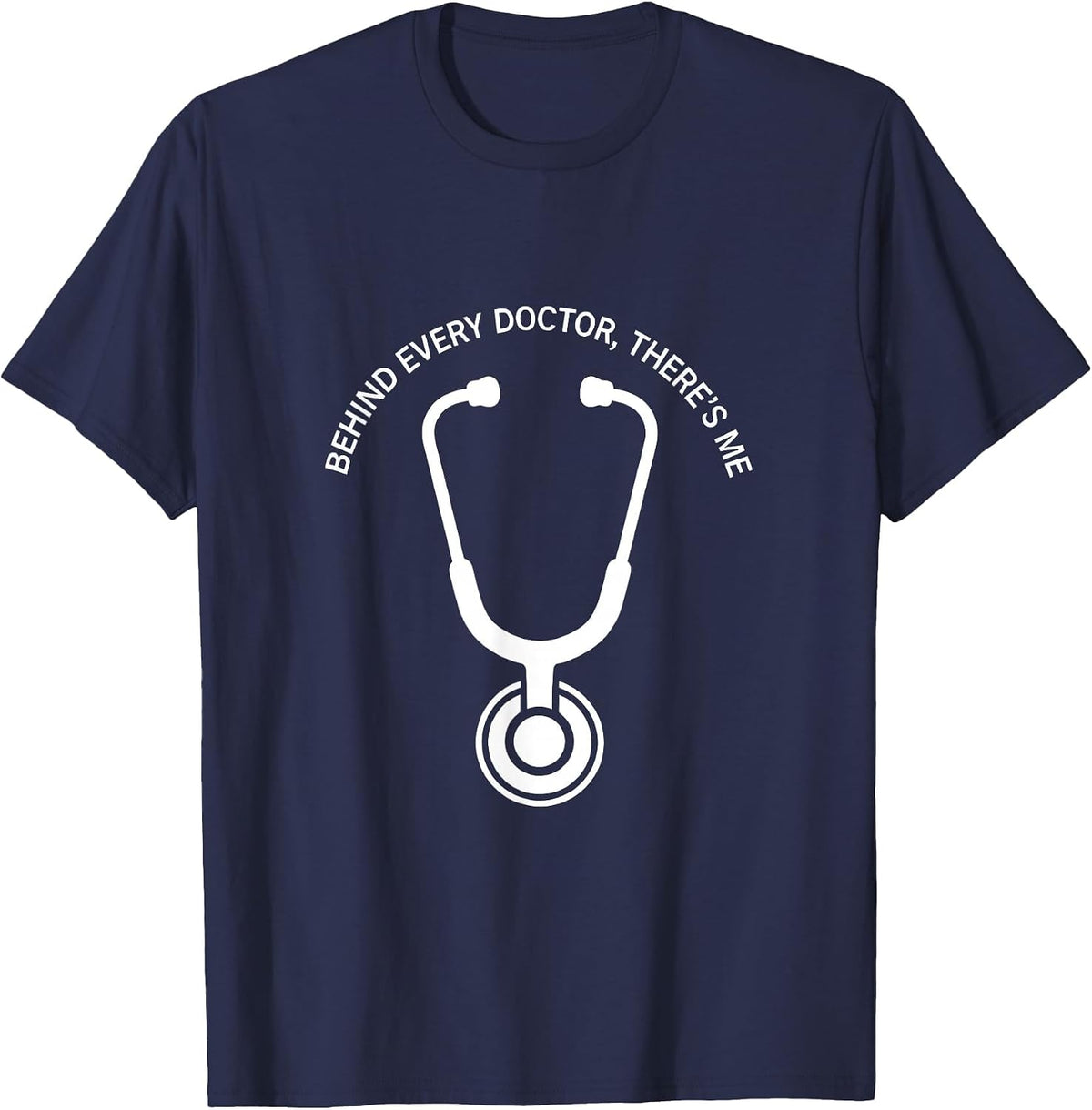 Behind Every Doctor There's Me Medical Assistant T-Shirt - Navy Blue