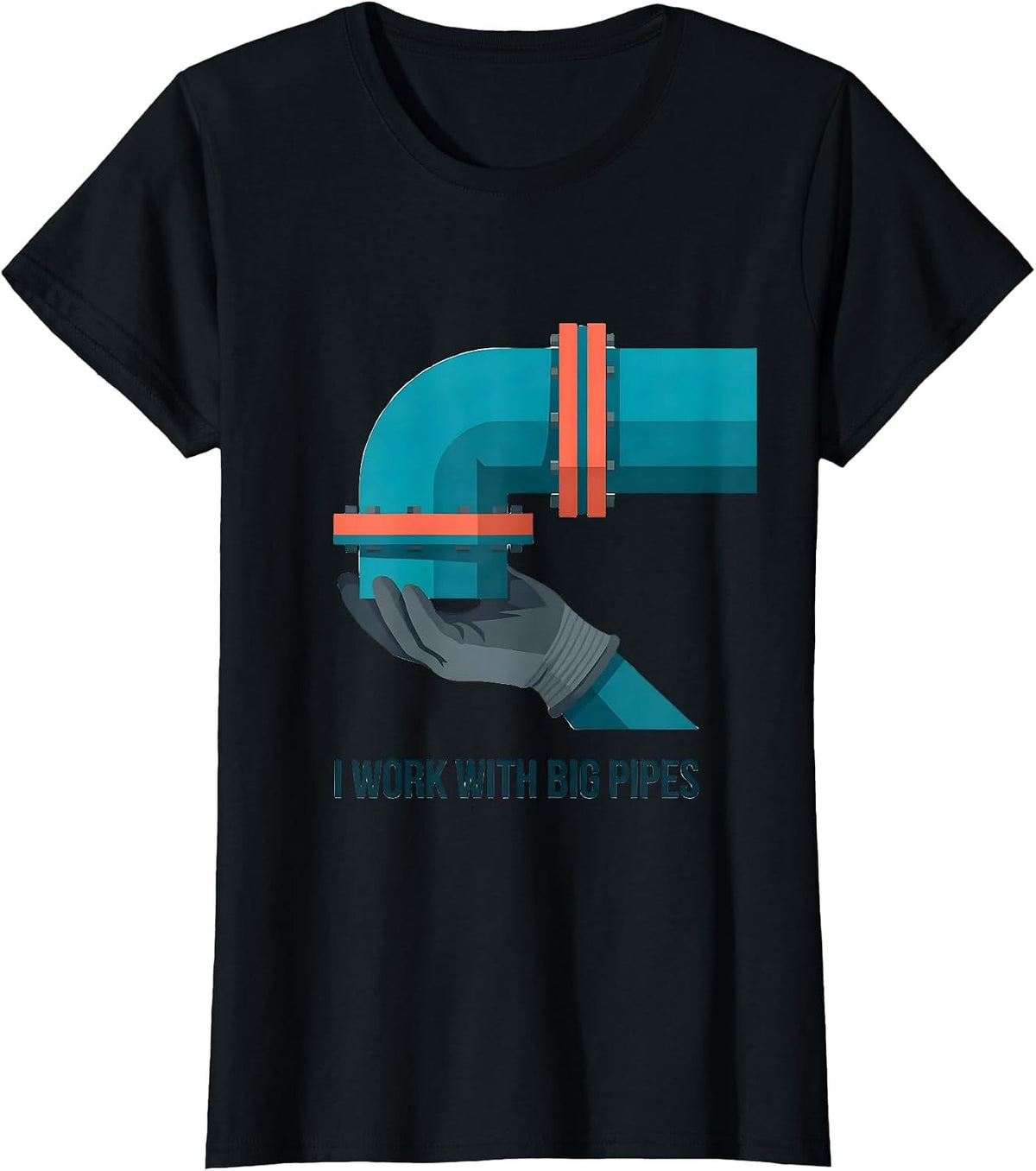 I Work With Big Pipes Funny Plumber Pipefitter Occupational T-Shirt - Black
