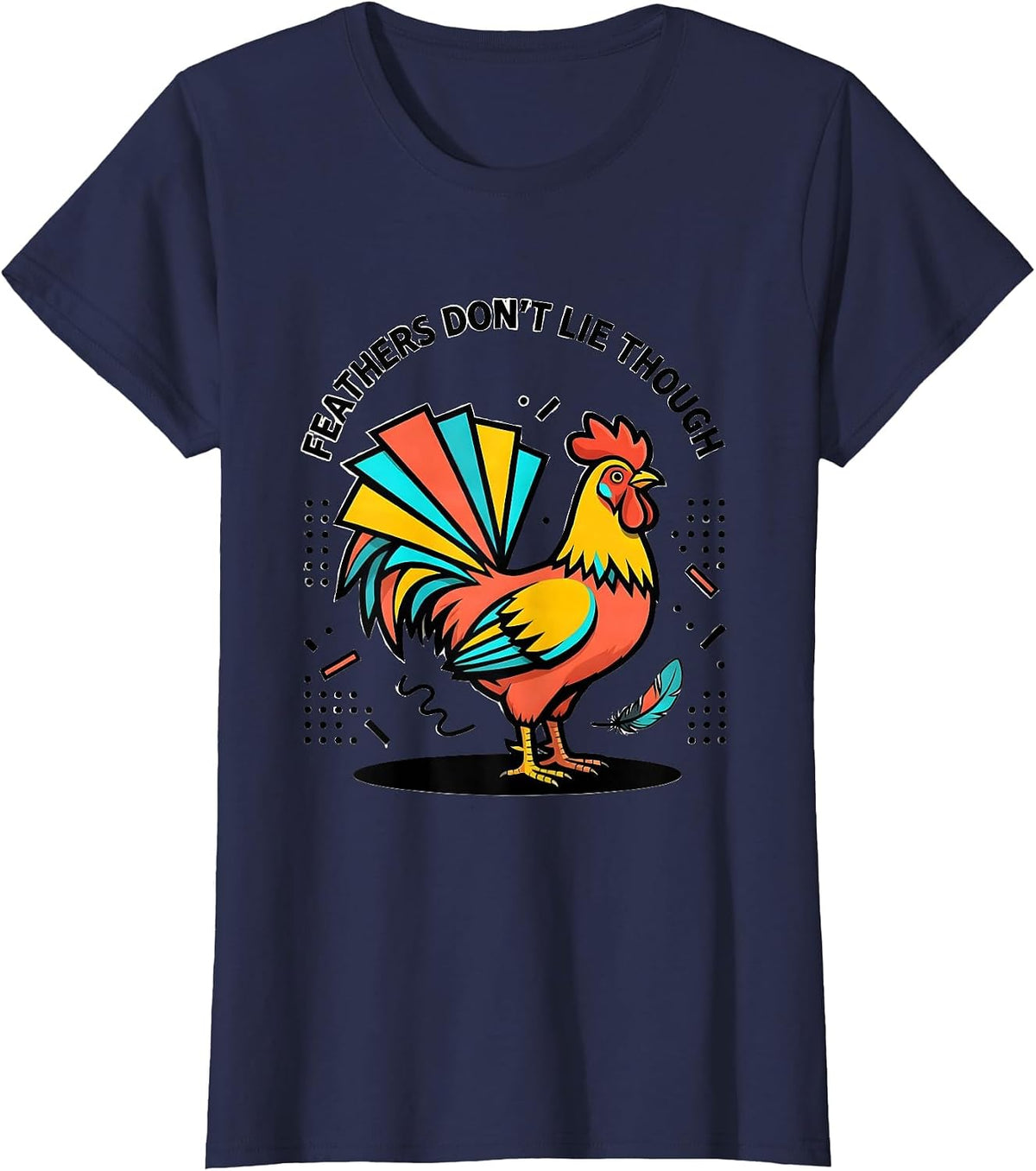 Women's Feathers Don't Lie Funny Chicken Design T-Shirt - Navy Blue