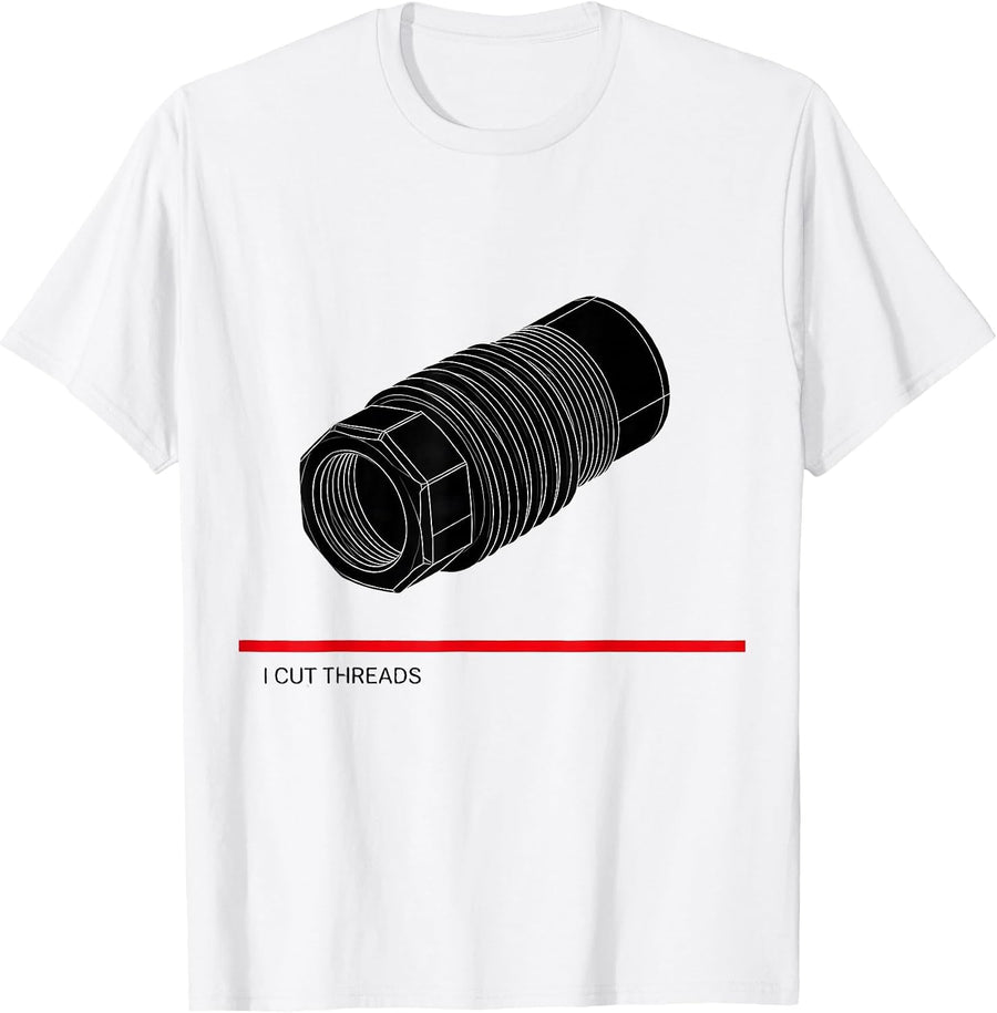 Men's I Cut Threads Funny Plumber Pipefitter Occupational Humor T-Shirt - White