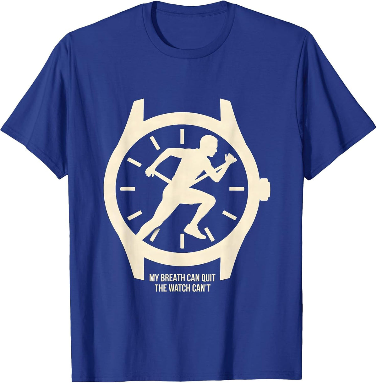 My Breath Can Quit The Watch Can't Funny Runner Gift Running T-Shirt - Royal Blue